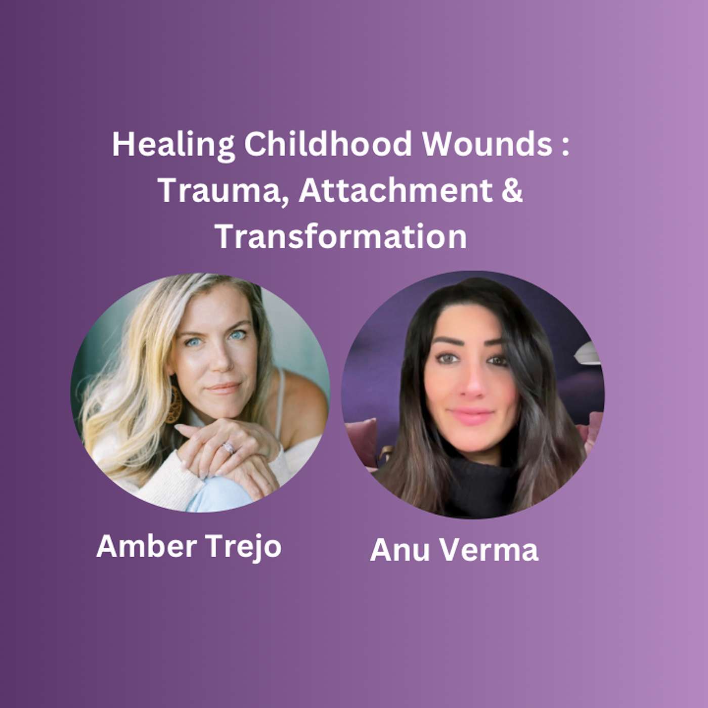 Healing Childhood Wounds: Amber Trejo on Attachment, Trauma, and Empowerment