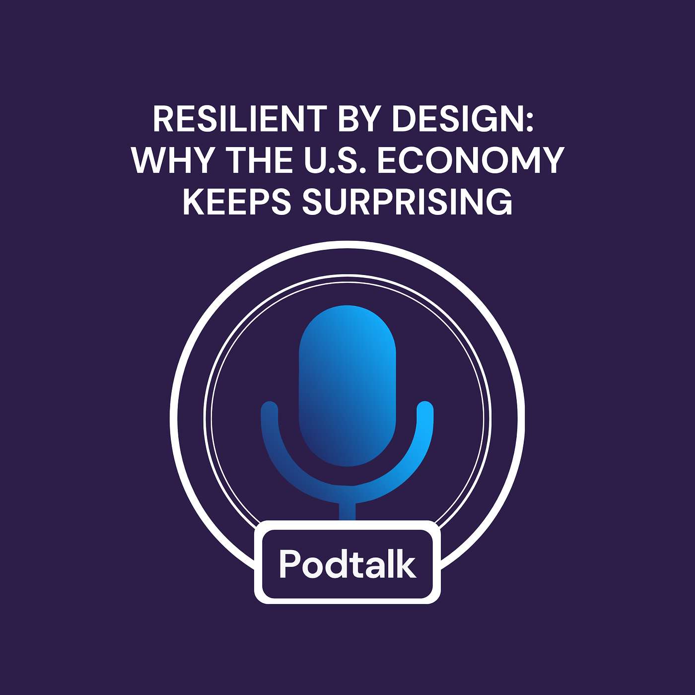 Resilient By Design: Why the U.S. Economy Keeps Surprising episode artwork