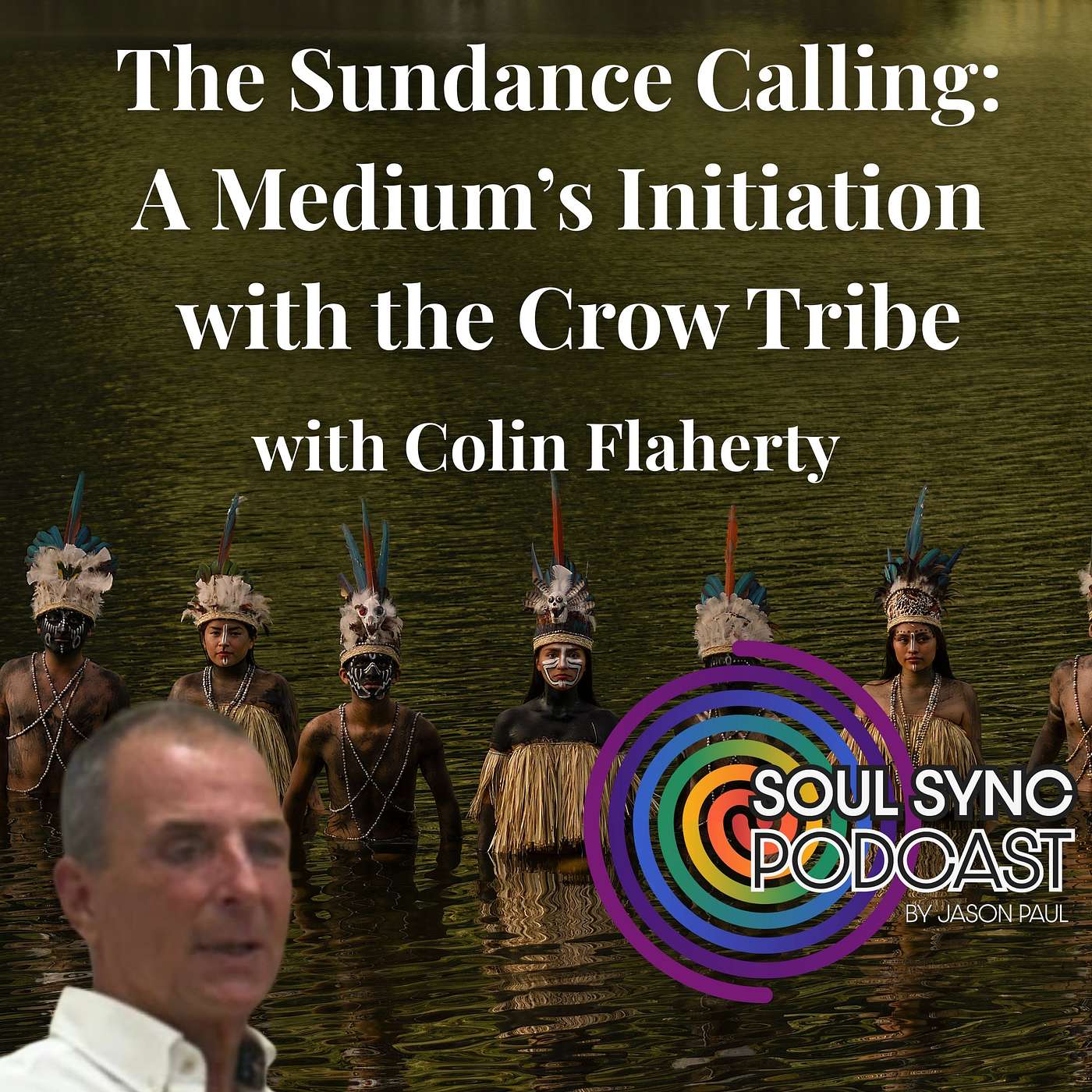 The Sundance Calling: A Medium’s Initiation with the Crow Tribe with Colin Flaherty