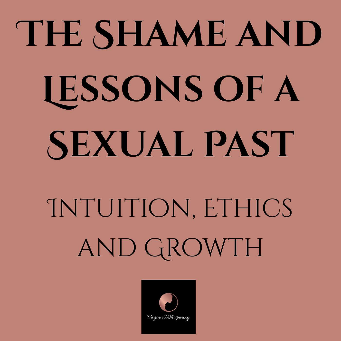 The Shame and Lessons of a Sexual Past: Intuition, Ethics, and Growth episode artwork