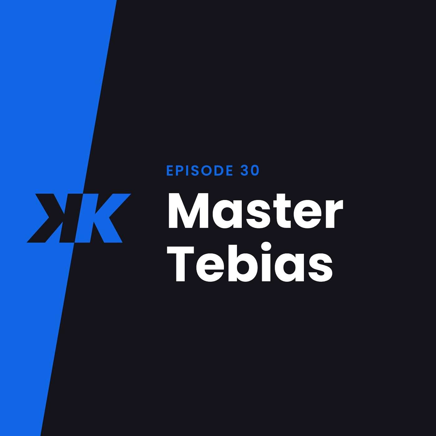 Episode 30 - Master Tebias