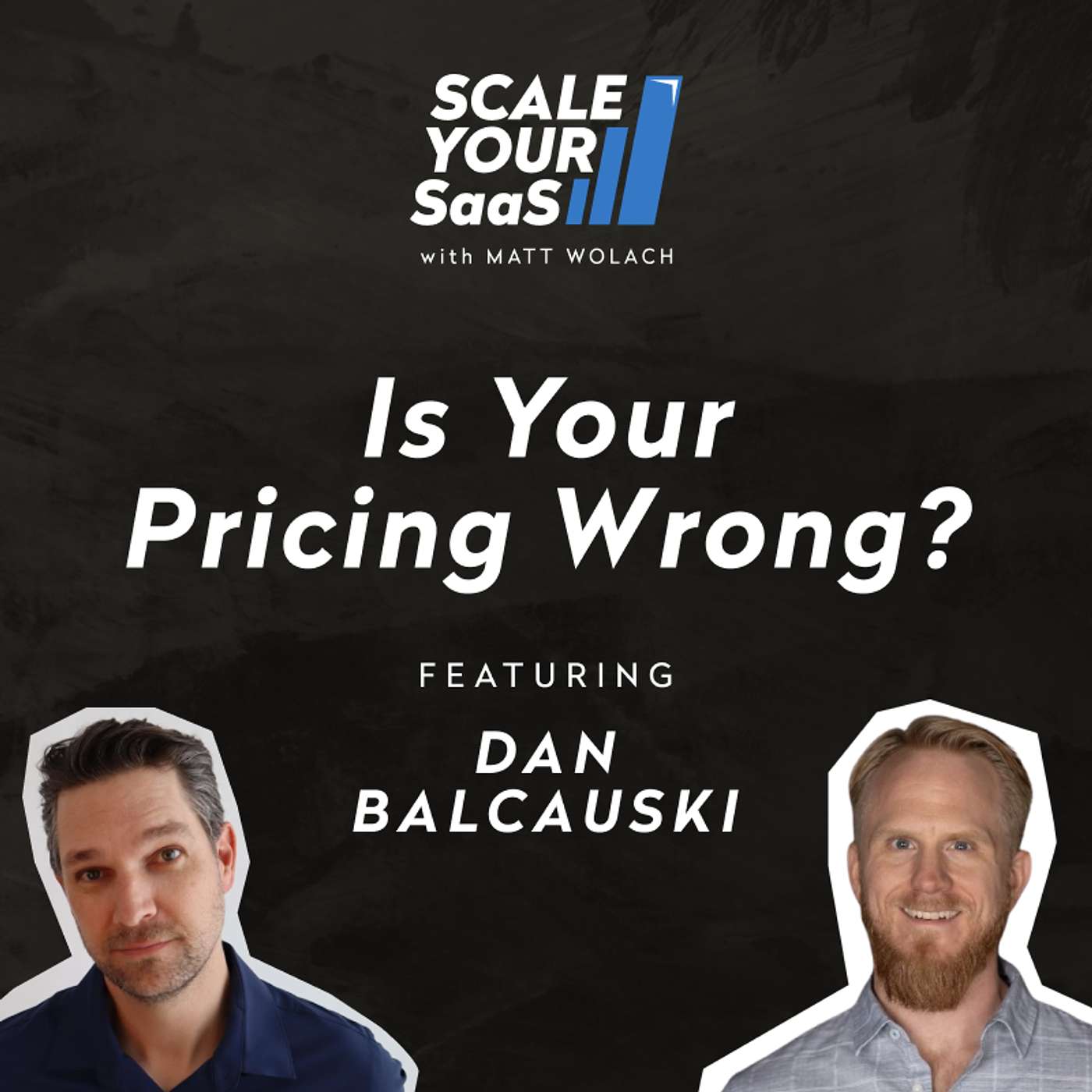 313: Is Your Pricing Wrong? - with Dan Balcauski