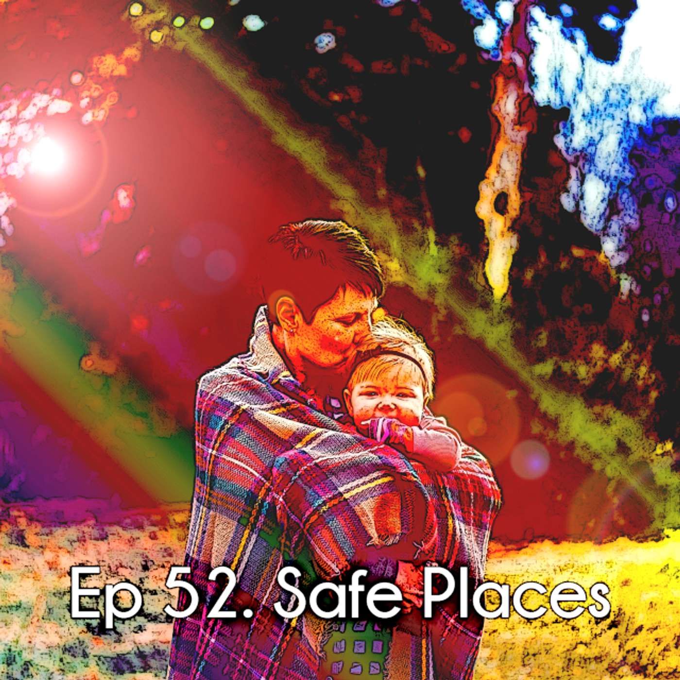 Ep 52. Safe Places