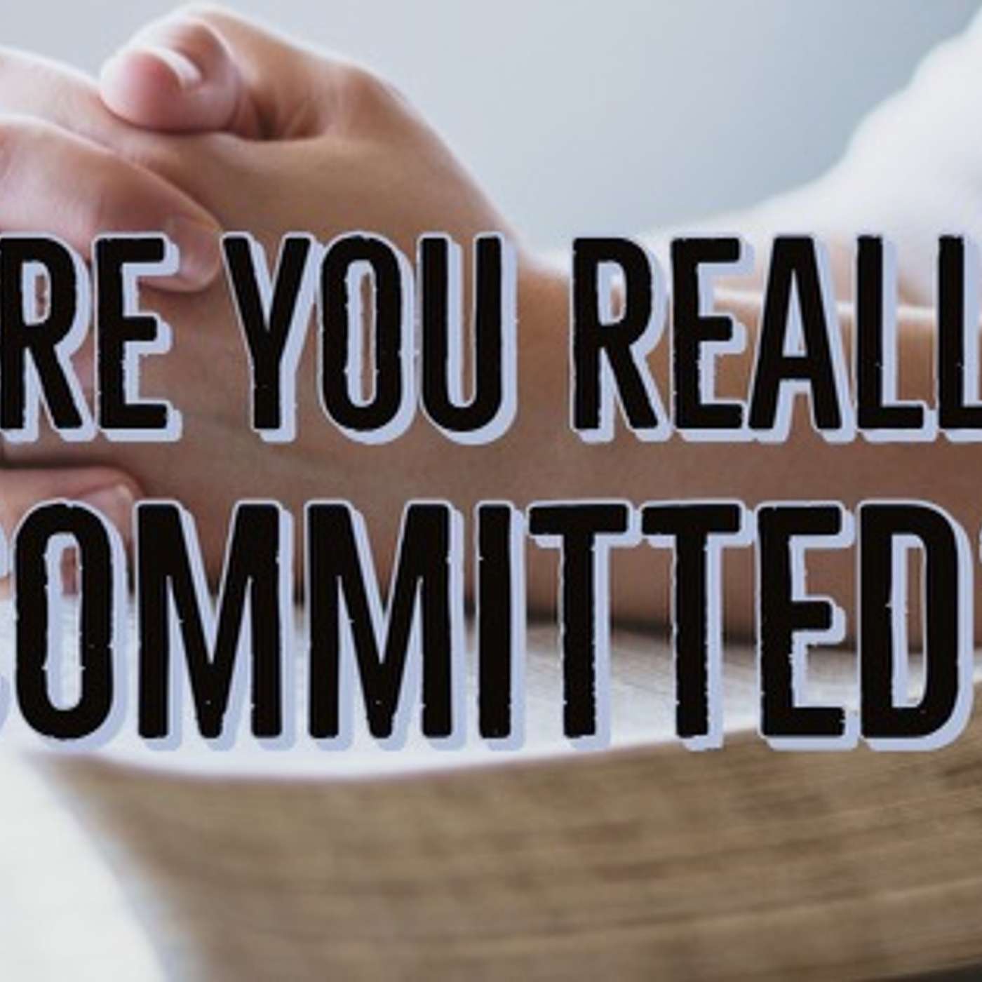 Are You Really Committed? episode artwork