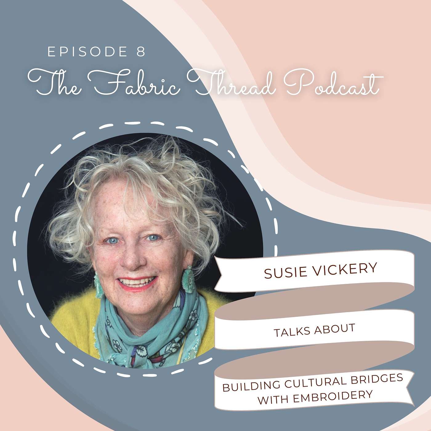 Episode 8 - Meet Susie Vickery, an embroidery and textile artist Episode 8 - Meet Susie Vickery, an embroidery and textile artist