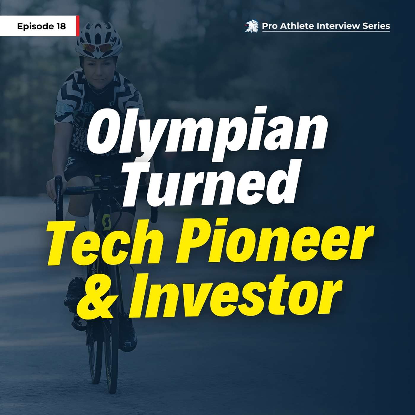 Olympian Turned Tech Pioneer & Investor | Pro Athlete Interview Series - EP 18