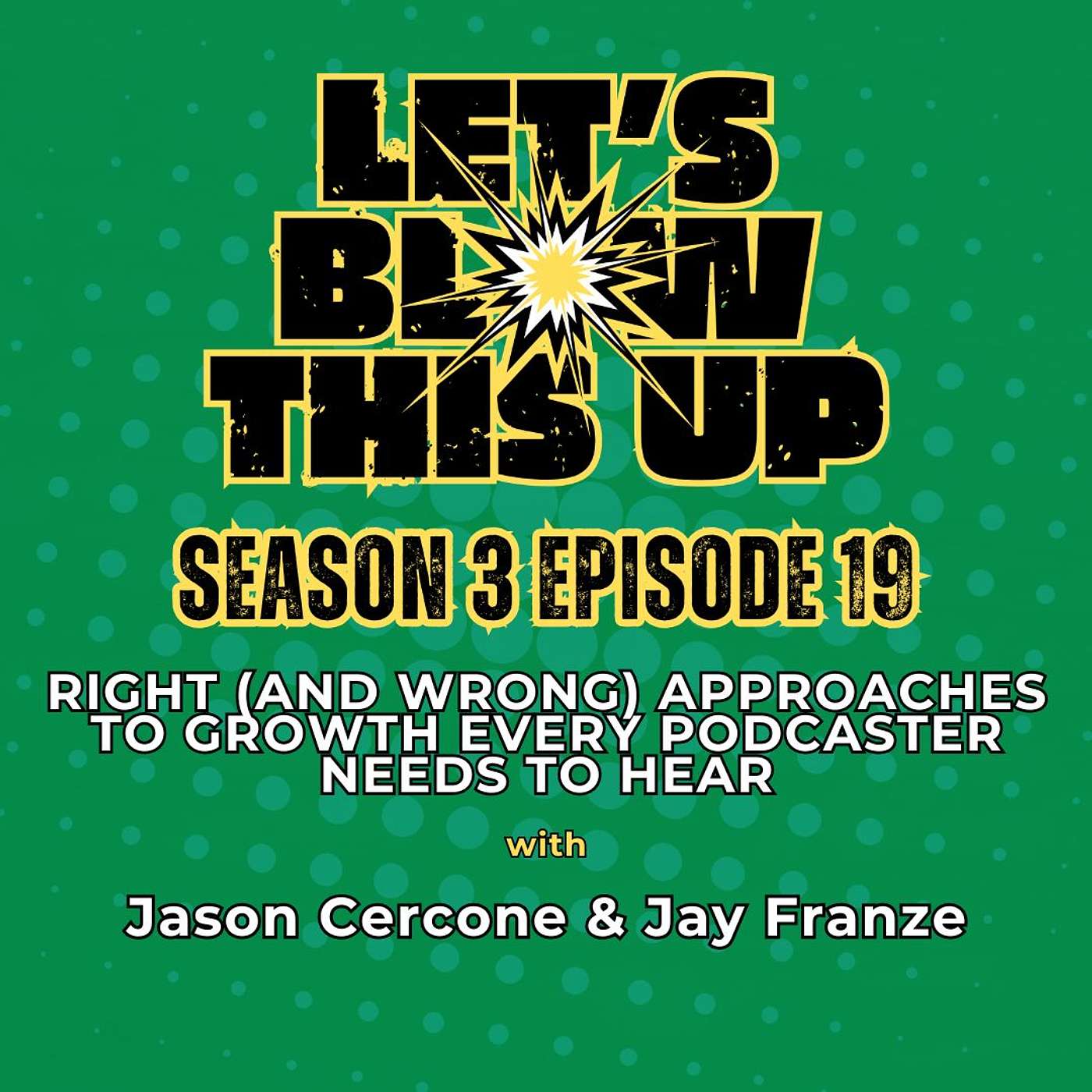 Let\'s Blow This Up: Explosive Conversations About Podcasting, Brand Building, & Communication