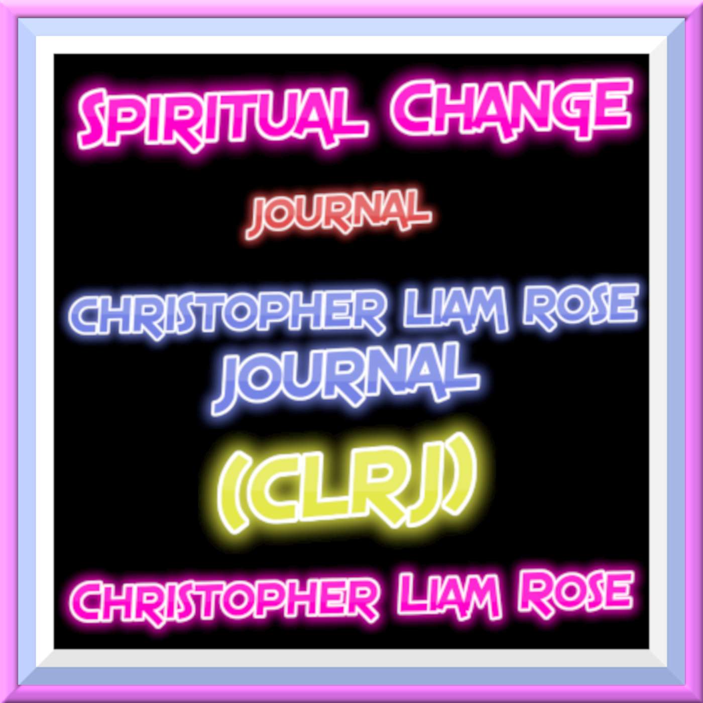 Christopher Liam Rose Journal (CLRJ)