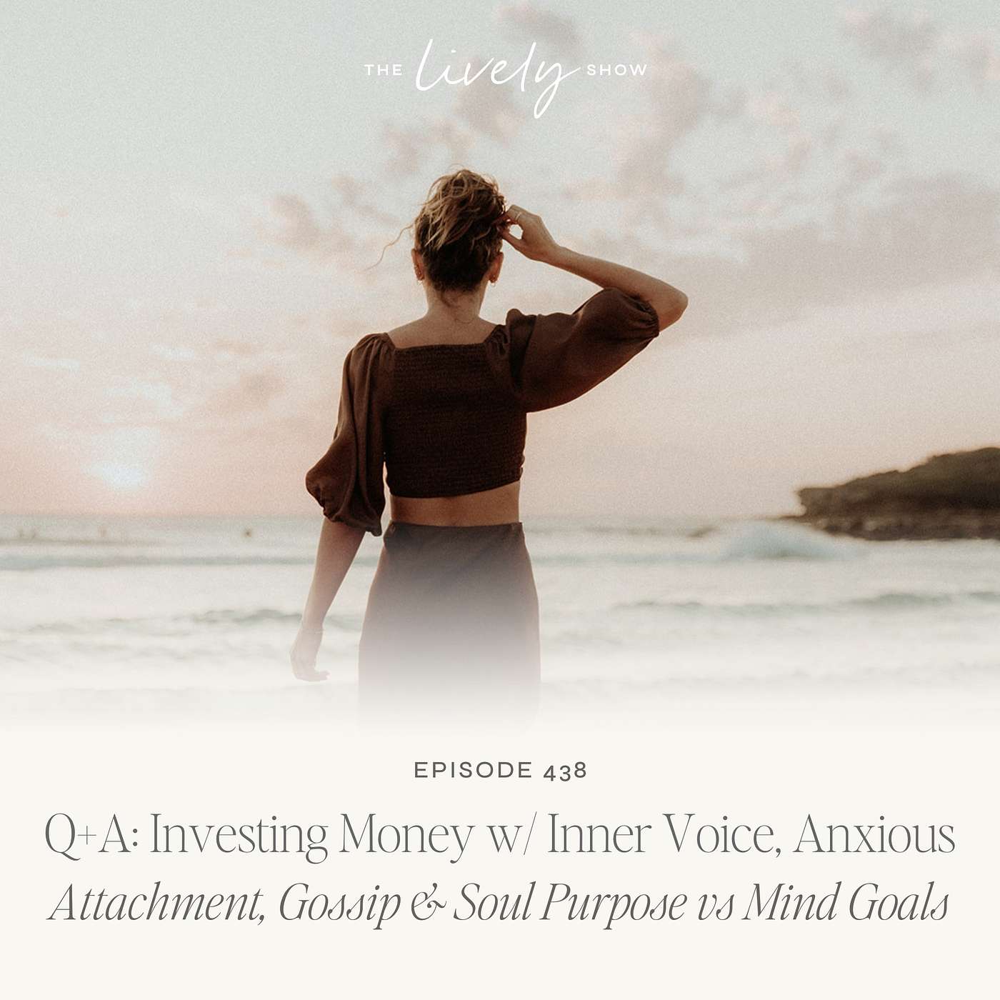 TLS 438 Q+A: Investing Money w/ Inner Voice, Anxious Attachment, Gossip & Soul Purpose vs Mind Goals episode artwork