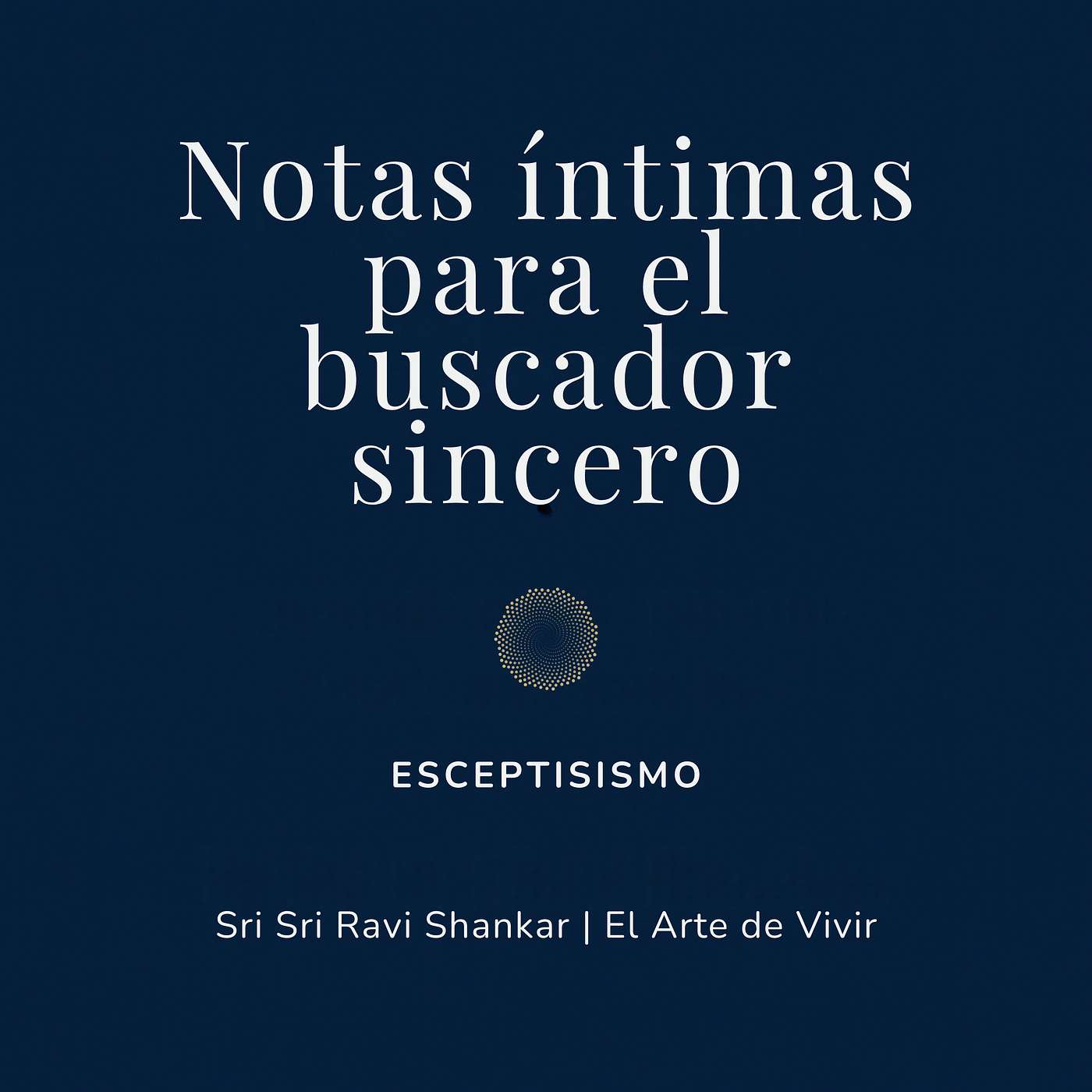 Notas íntimas para el buscador sincero | Sri Sri Ravi Shankar | El Arte de Vivir