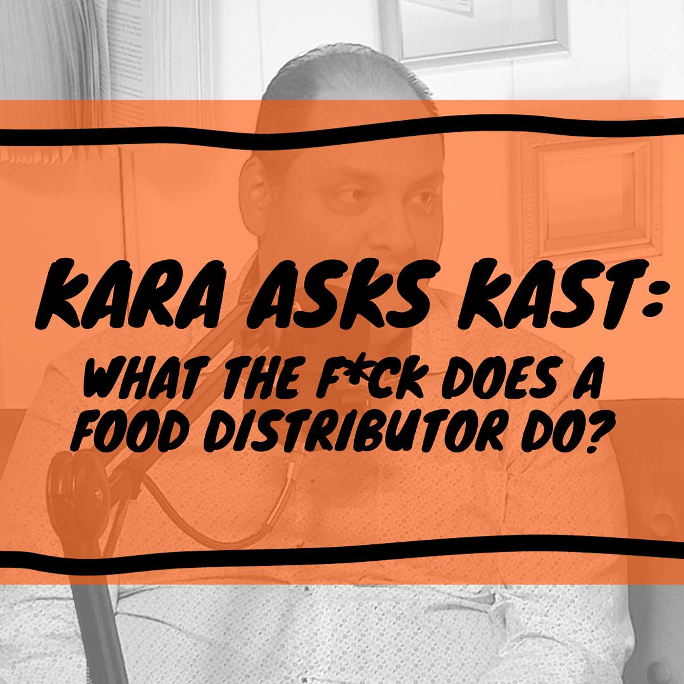 Kara Asks Kast: What The F*ck Does A Food Distributor Do?