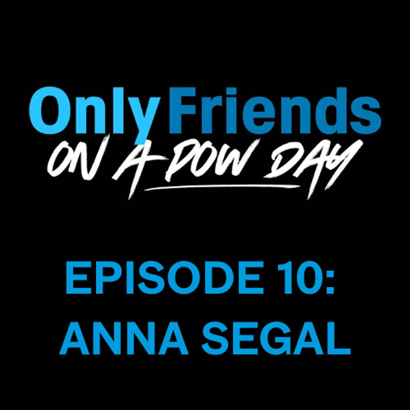 Ep 10 – From Slopestyle Queen to Backcountry Boss ft. Anna Segal | Only Friends on a Pow Day
