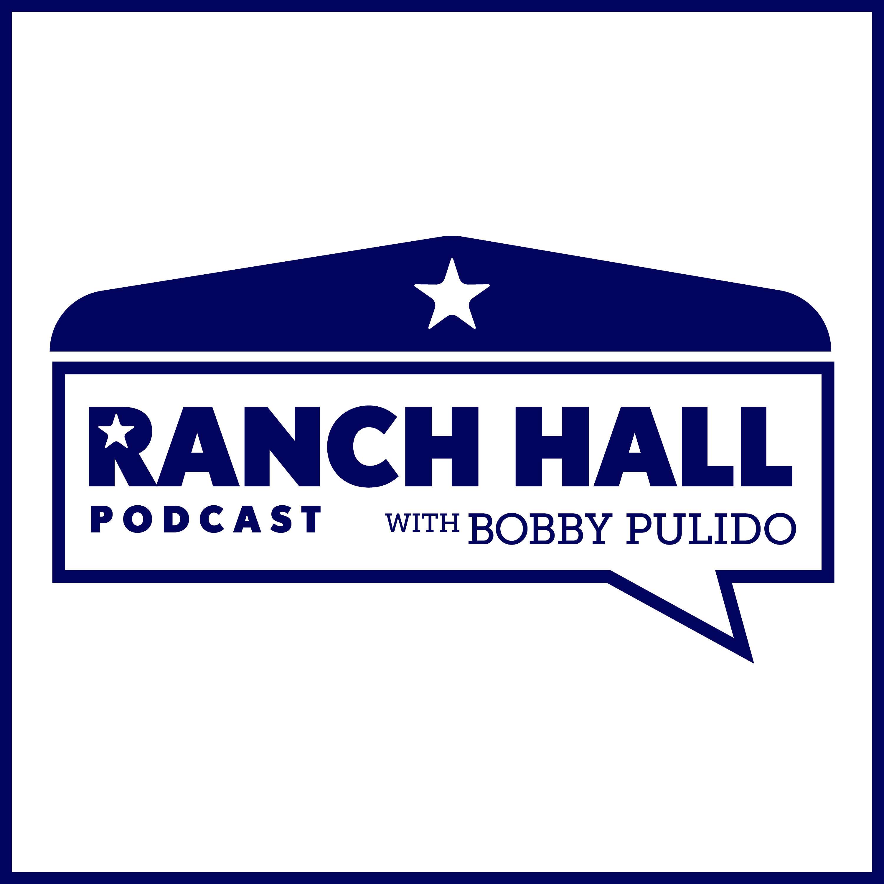 Ranch Hall Podcast with Bobby Pulido 