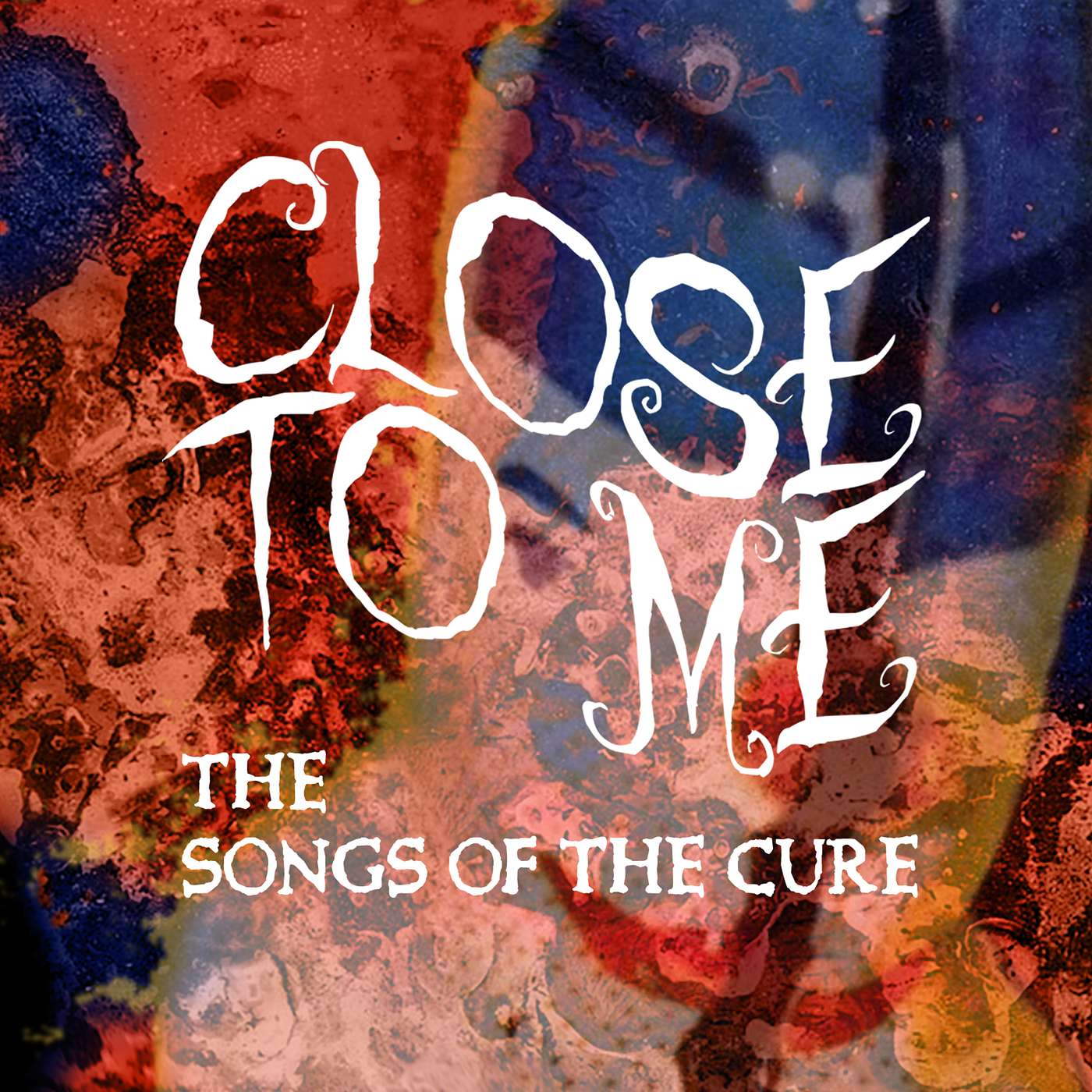 Close To Me: The Songs of The Cure