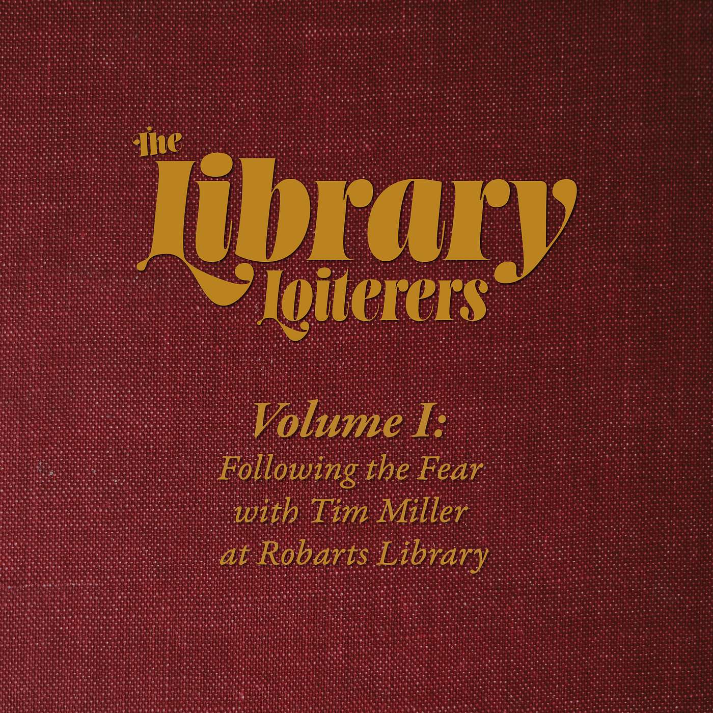 The Library Loiterers - Vol. I: Following the Fear with Tim Miller at Robarts Library