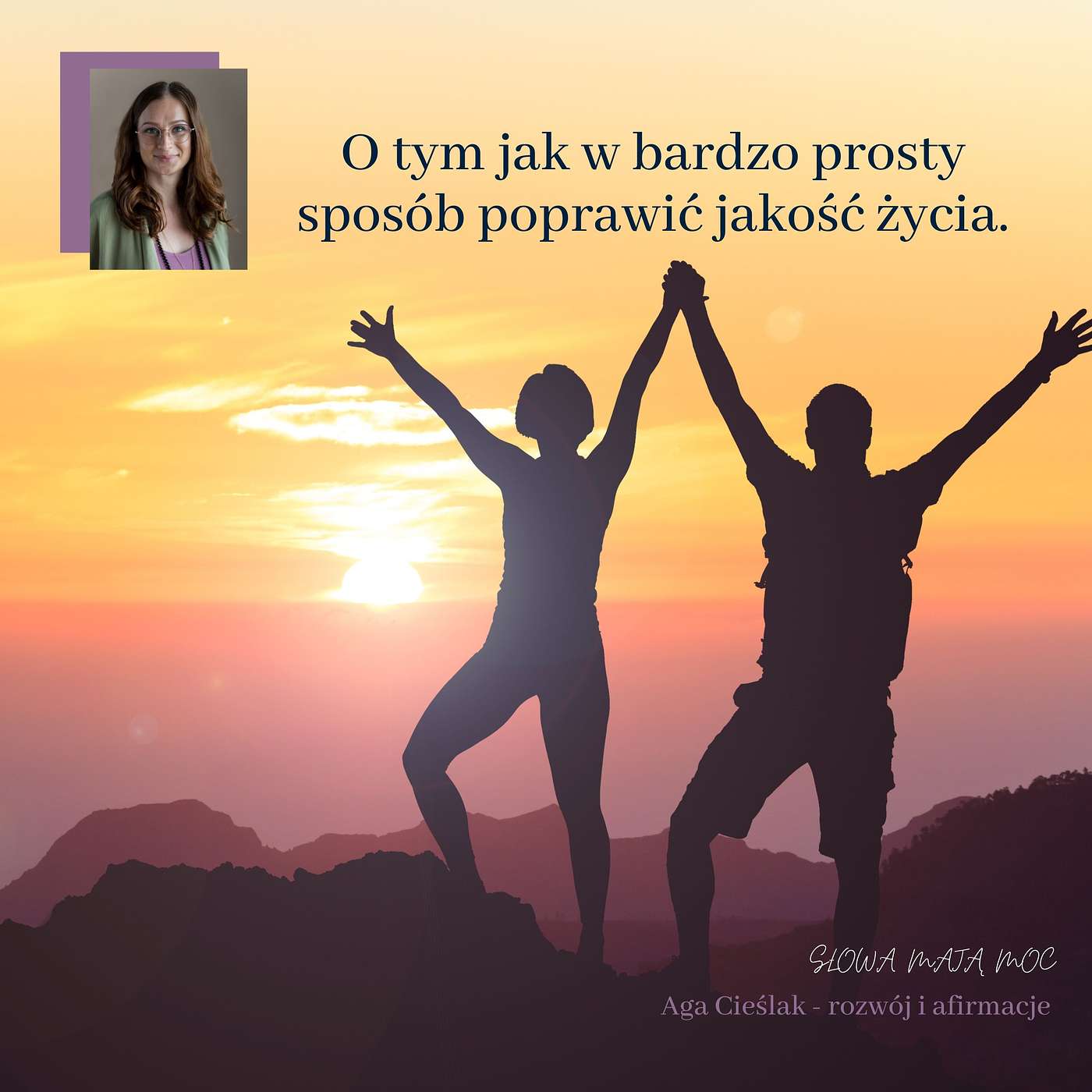 O tym jak w bardzo prosty sposób poprawić jakość życia. Podcast SŁOWA MAJĄ MOC odc 28. episode artwork