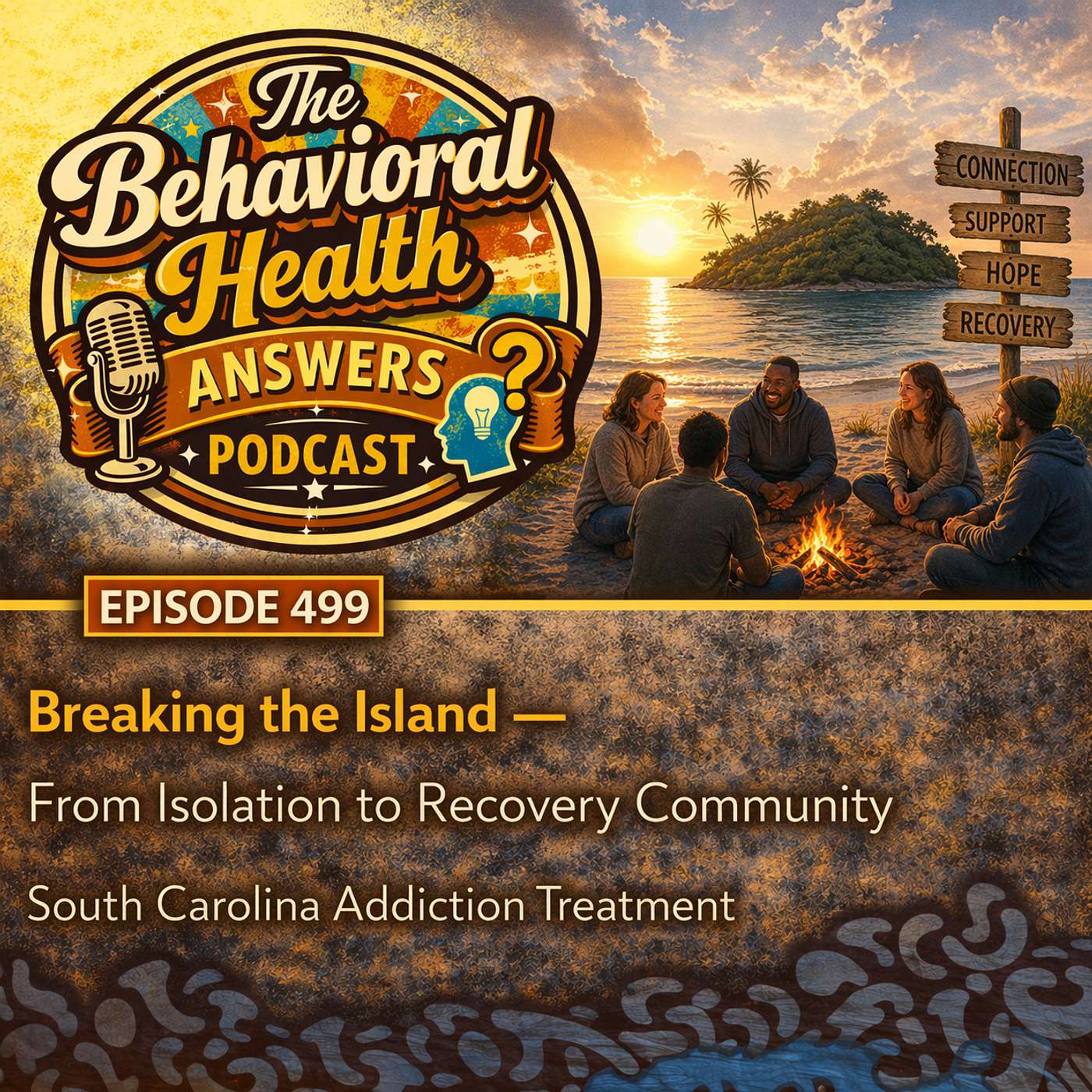Episode 499: Breaking the Island - From Isolation to Recovery Community | South Carolina Addiction Treatment episode artwork