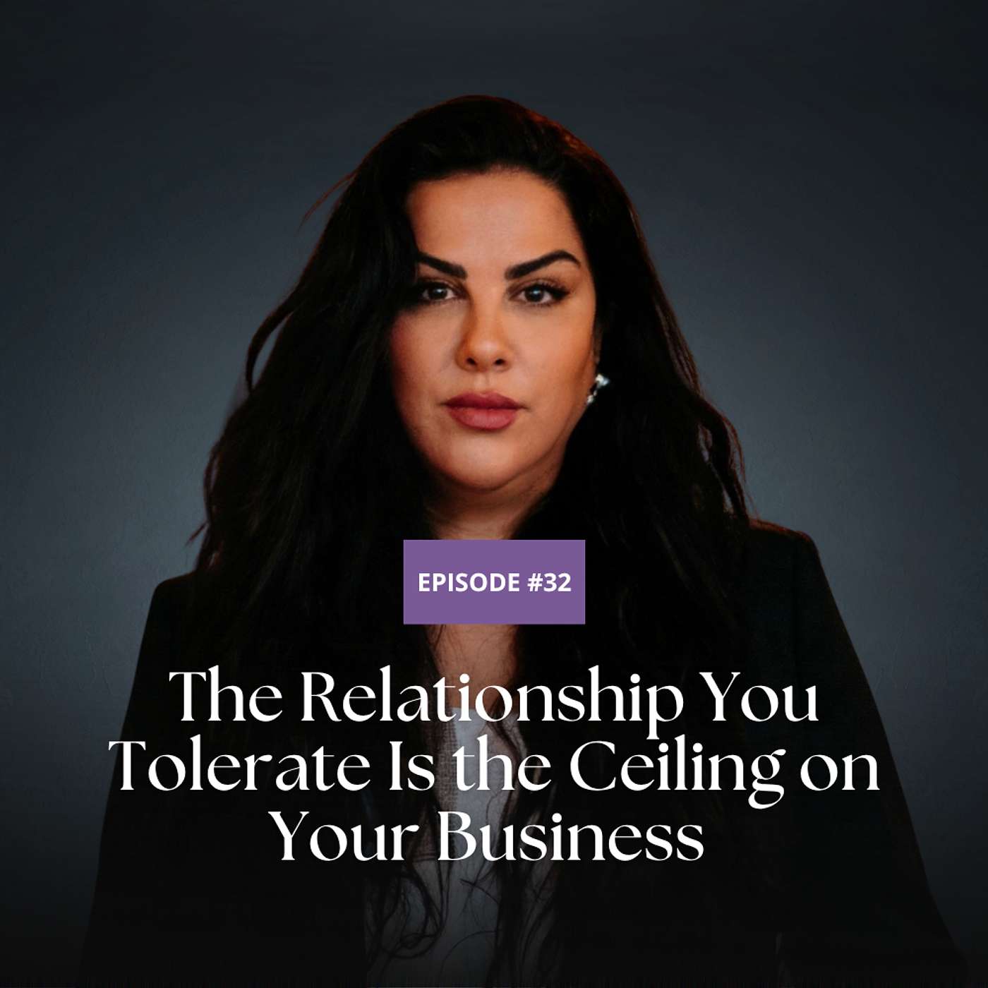 The Relationship You Tolerate Is the Ceiling on Your Business | How Your Personal Life Shapes Business Success episode artwork