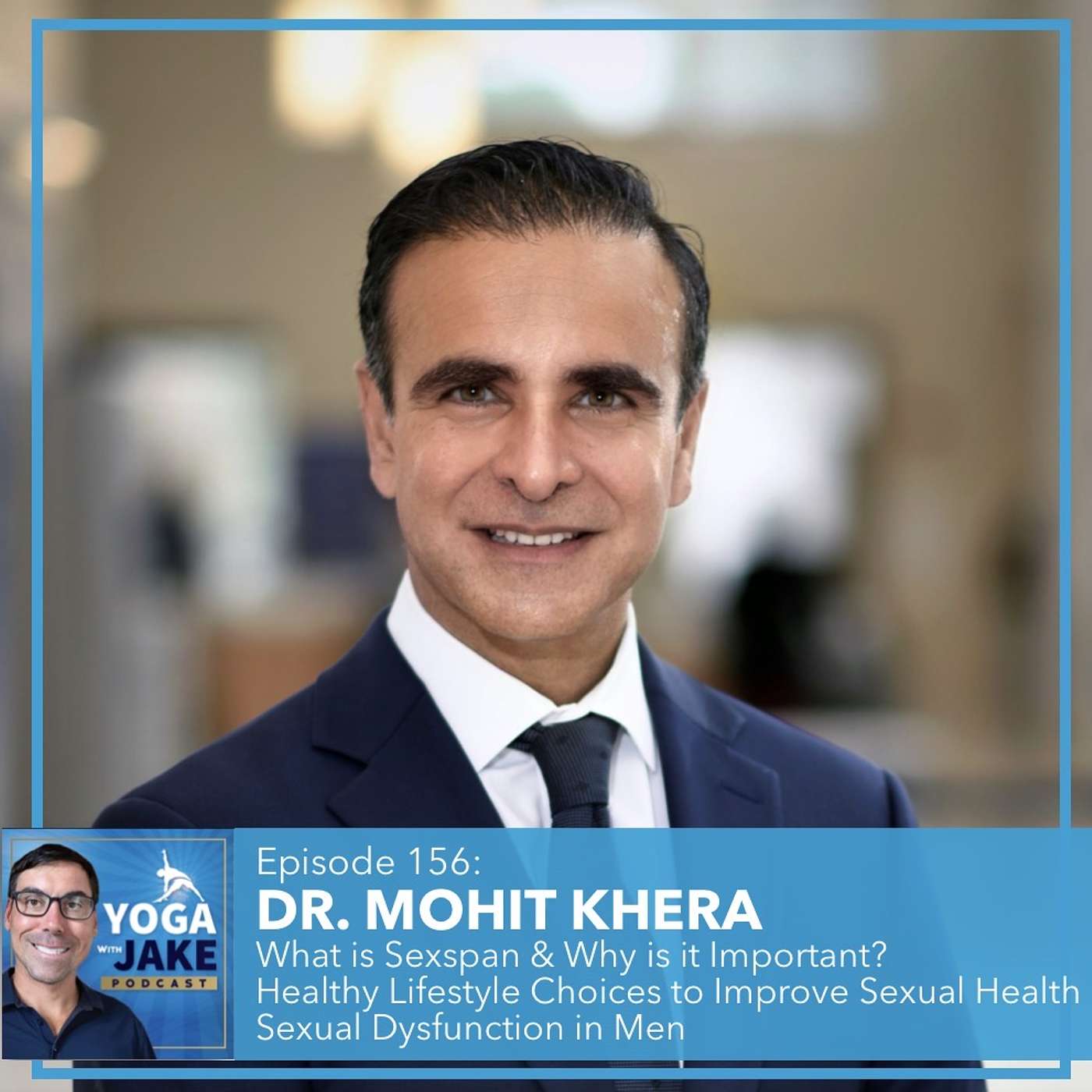 Dr. Mohit Khera: What is Sexspan & Why is it Important? Healthy Lifestyle Choices to Improve Sexual Health. Sexual Dysfunction in Men.
