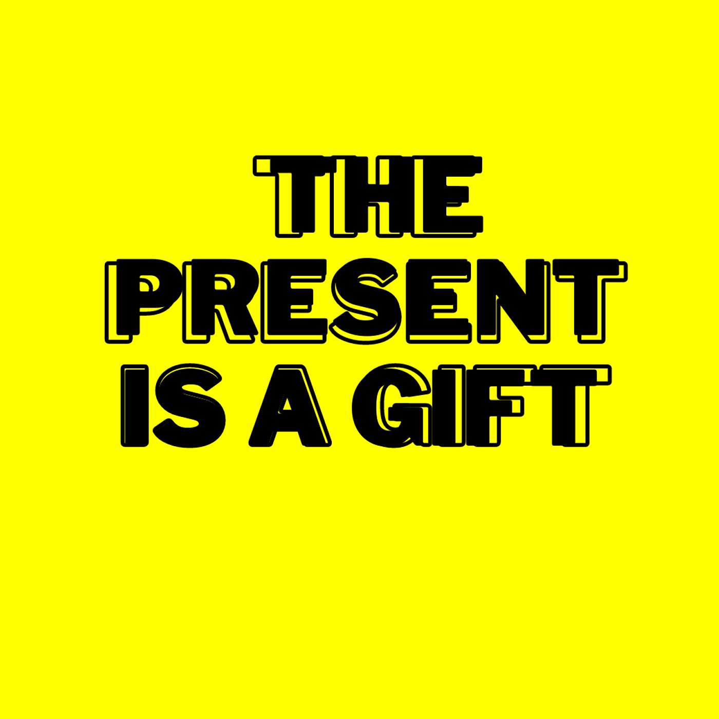 The Present Is a Gift
