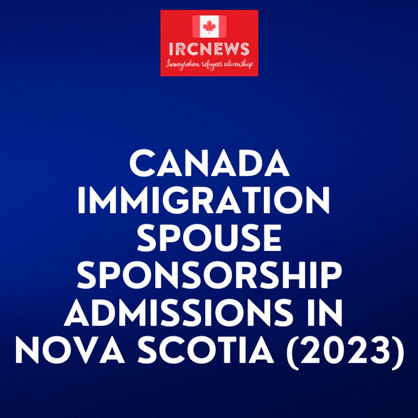 Canada Immigration Spouse Sponsorship Admissions in Nova Scotia (2023) episode artwork