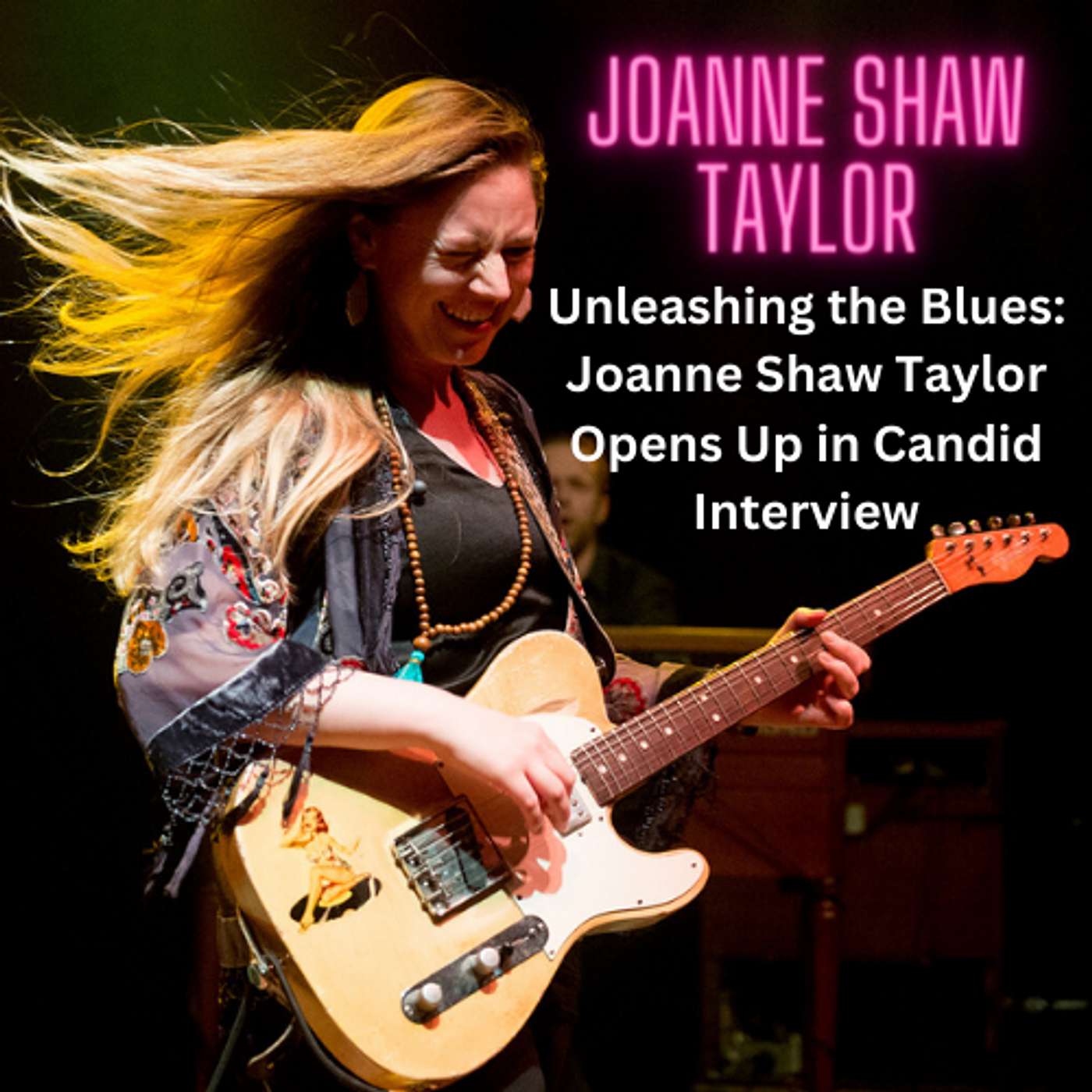 Unleashing the Blues: Joanne Shaw Taylor Opens Up in Candid Interview