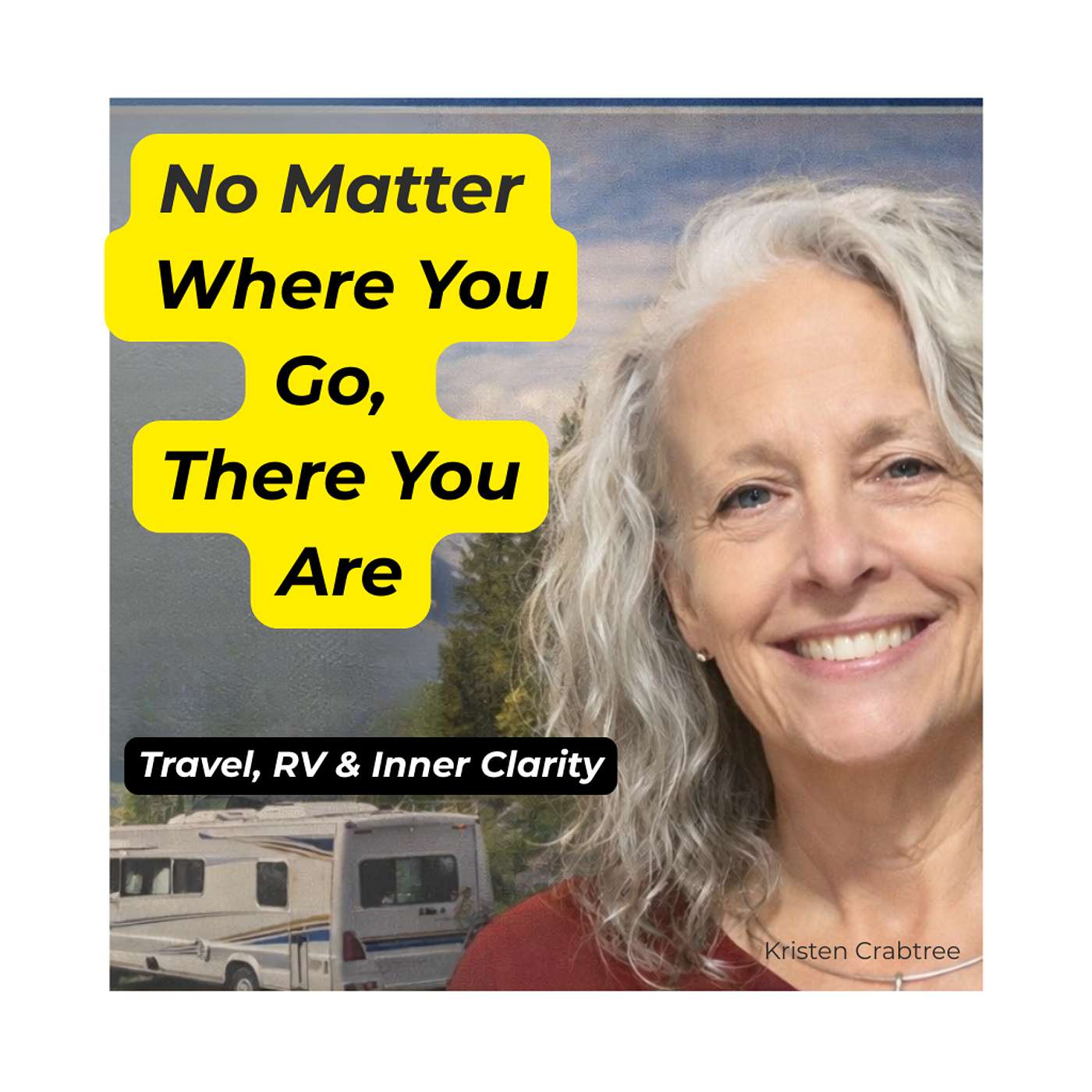 No Matter Where You Go, There You Are: Life Lessons and Inner Clarity (feat. Kristen Crabtree)