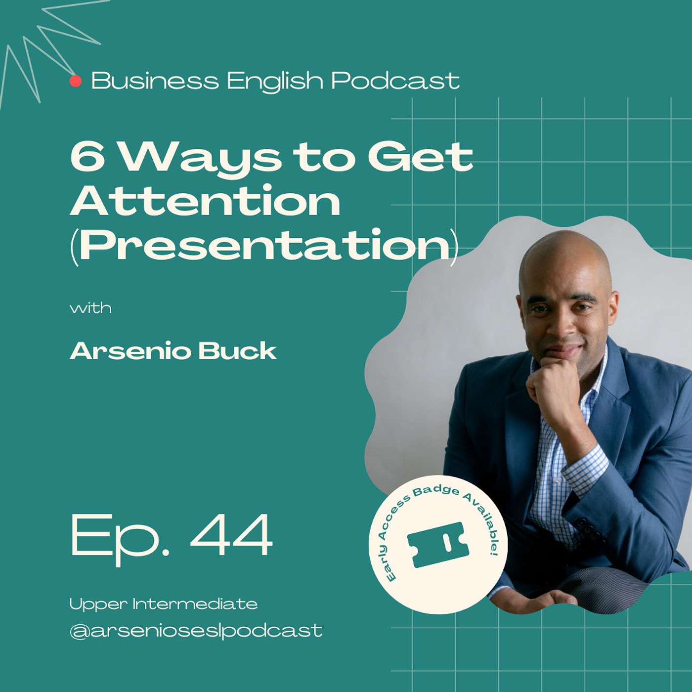 Arsenio's Business English Podcast | Season 9: Episode 44 | 6 Ways to Attract Attention (Presentation Skills)