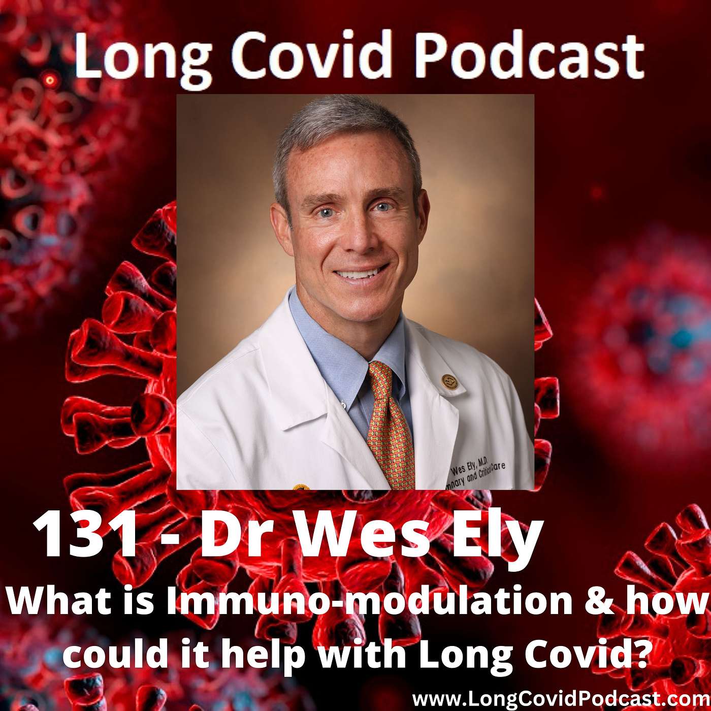 131 - Dr Wes Ely - What is Immuno-modulation & how could it help with Long Covid?