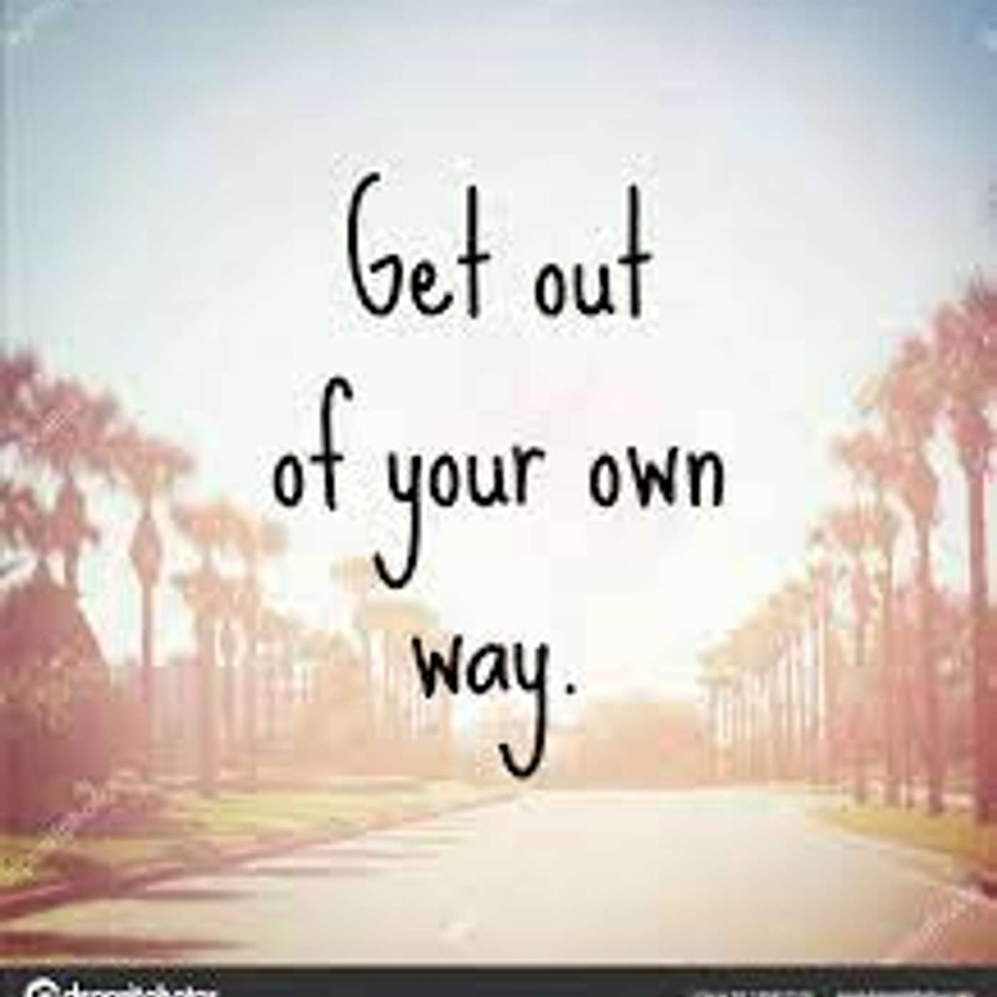 Get Out of the Way