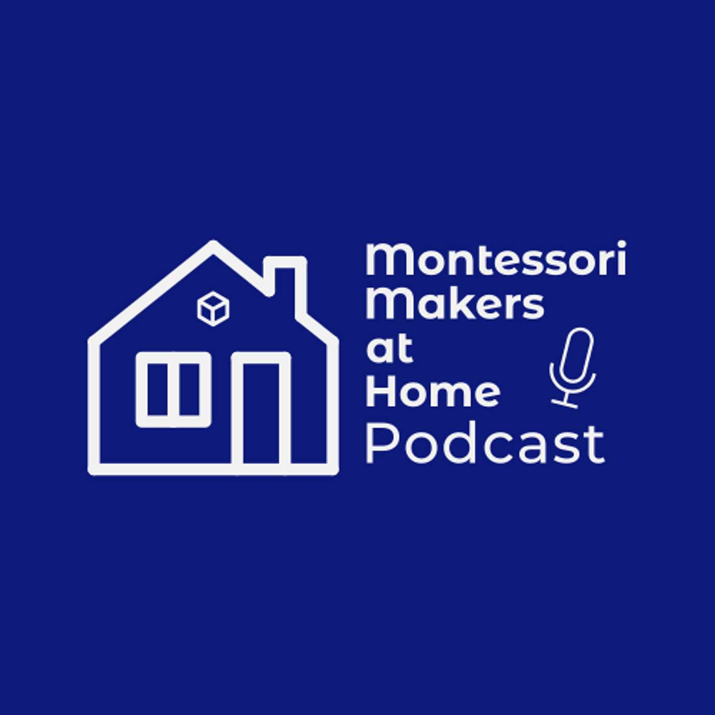 Montessori Makers at Home Podcast