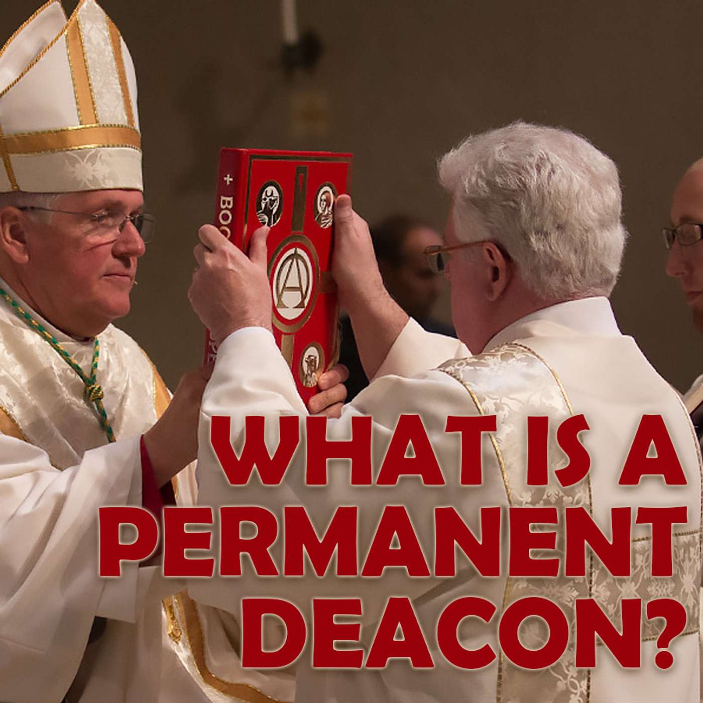 Season 4 Episode 32 - What is a Permanent Deacon?