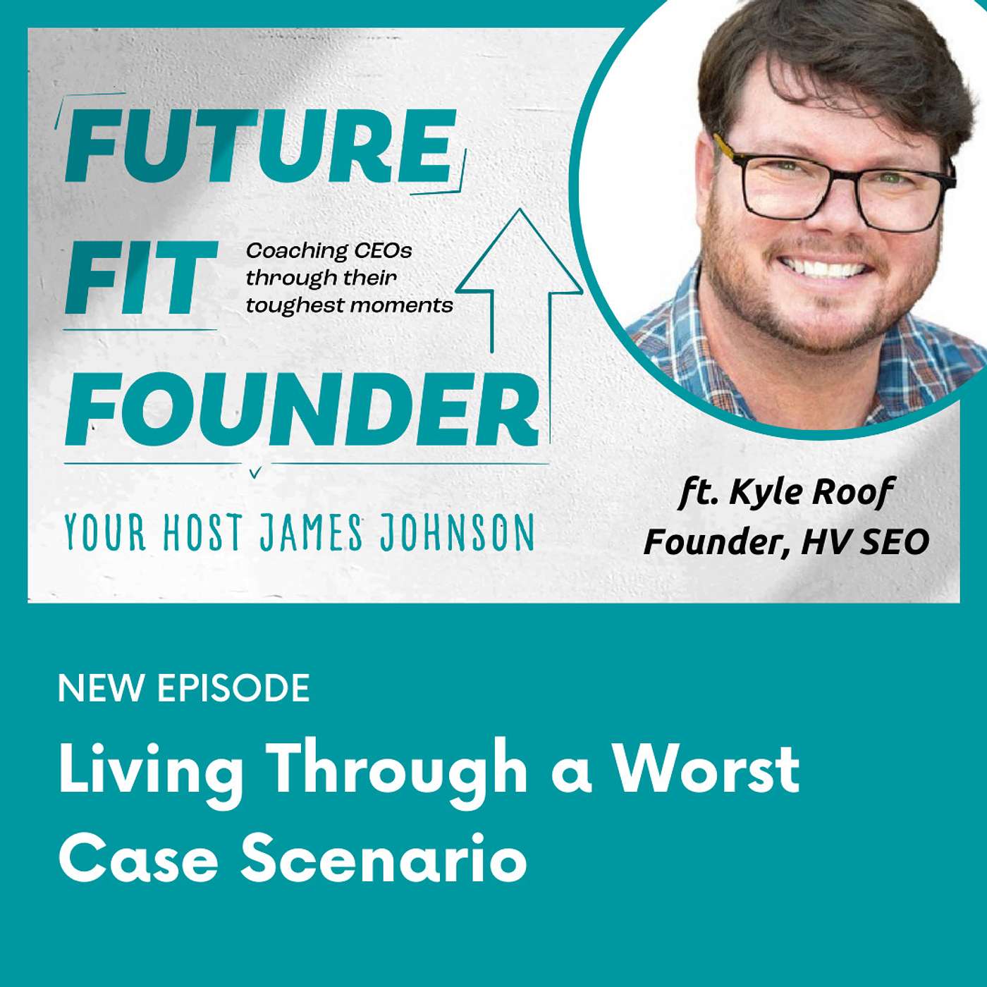 Living Through a Worst-Case Scenario - featuring Kyle Roof of HV SEO