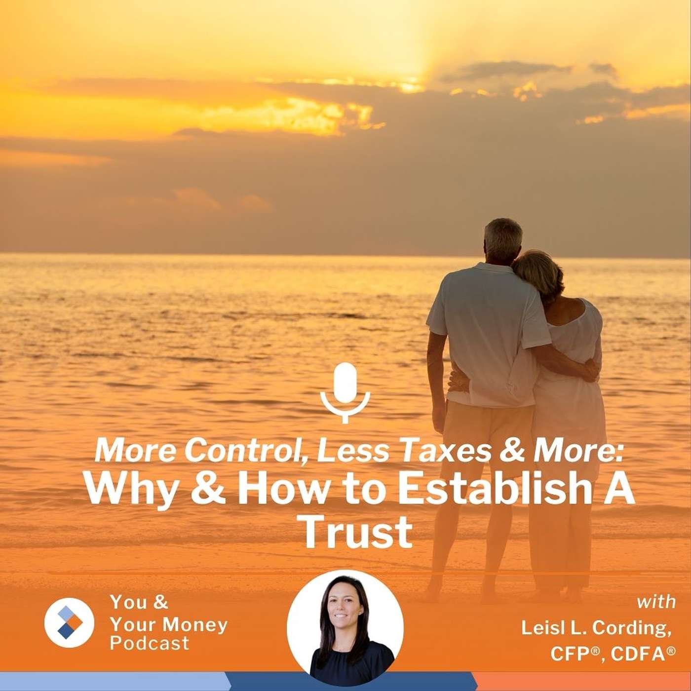 More Control, Less Taxes & More: Why & How to Establish A Trust