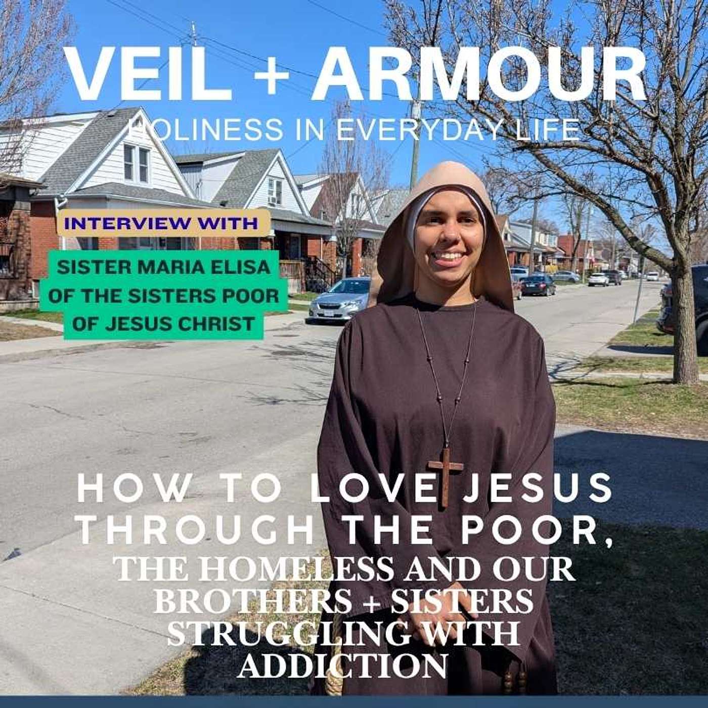 58. Faith in the City, Jesus in the Streets: How to love Jesus through the poor, the homeless and those struggling with addiction: Sisters Poor of Jesus Christ - A Vocation Story 58. Faith in the City, Jesus in the Streets: How to love Jesus through the poor, the homeless and those struggling with addiction: Sisters Poor of Jesus Christ - A Vocation Story