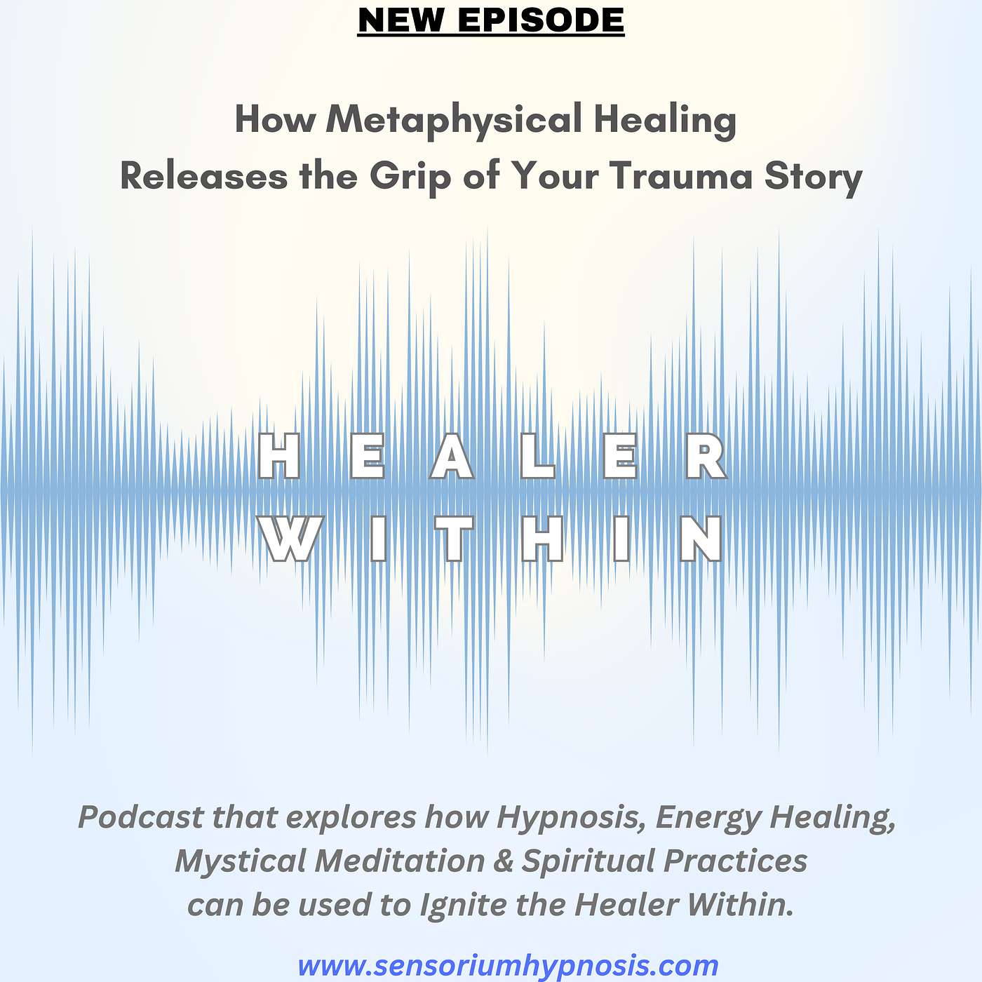 Healer Within Podcast by Sensorium Hypnosis