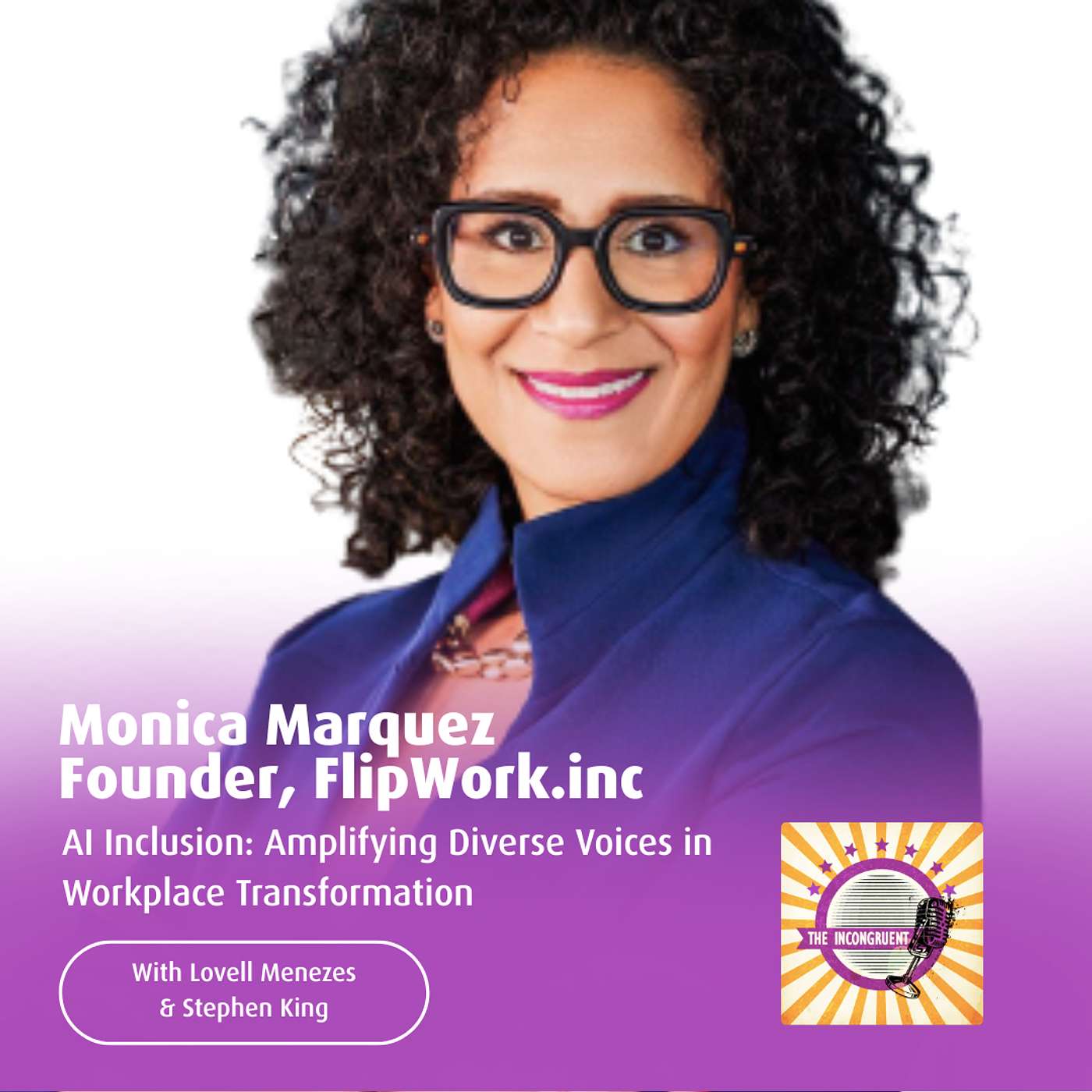S5E6 AI Inclusion: Amplifying Diverse Voices in Workplace Transformation - Monica Marquez