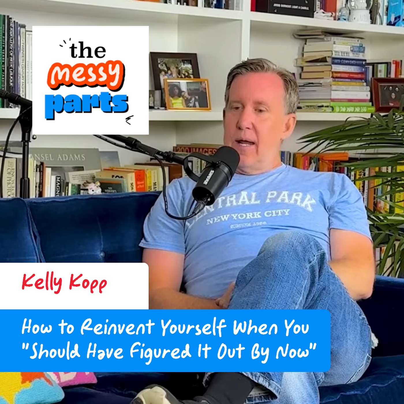 How to Reinvent Yourself When You "Should Have Figured It Out By Now": Kelly Kopp