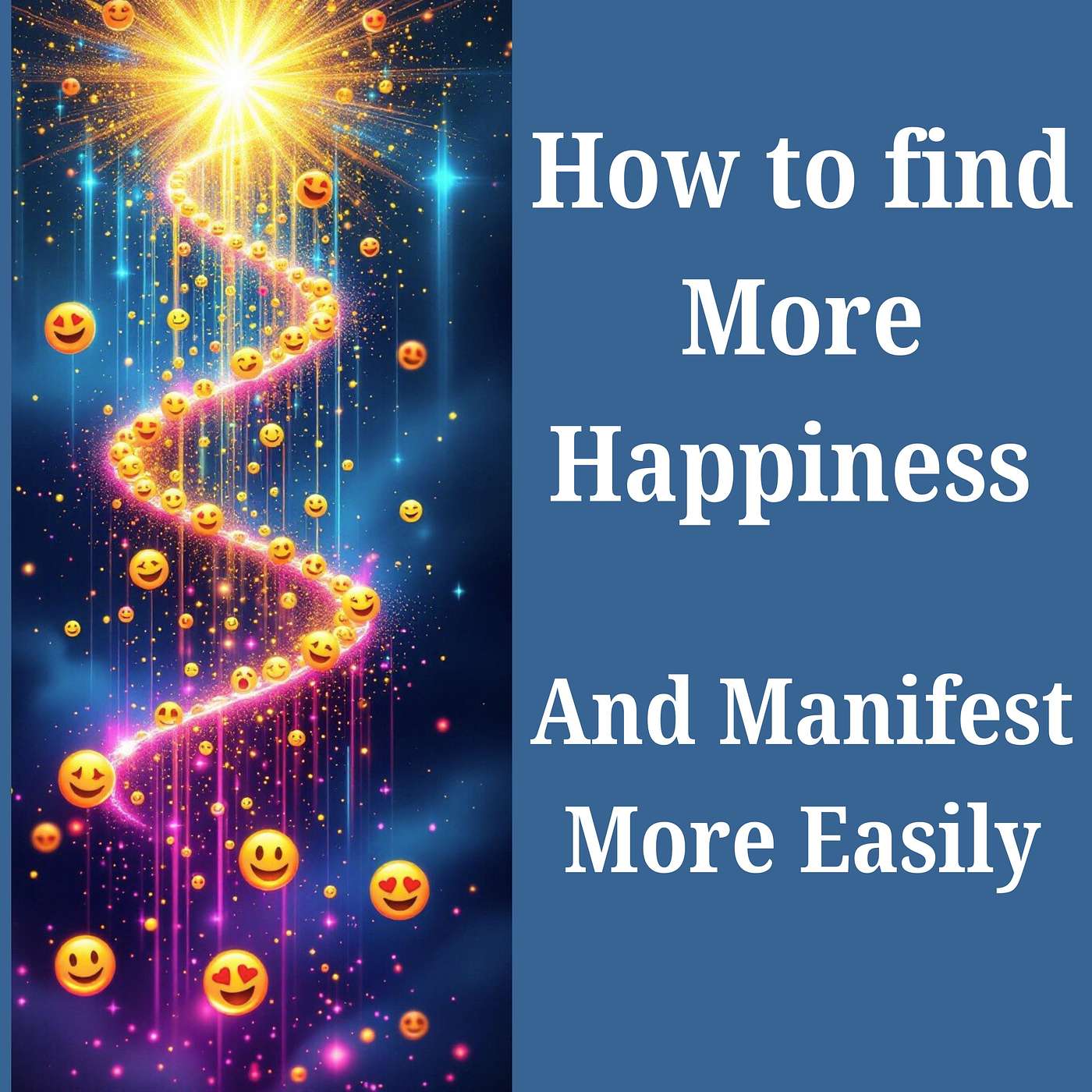 How to Find More Happiness and Manifest More Easily:  Making the Law of Attraction Work