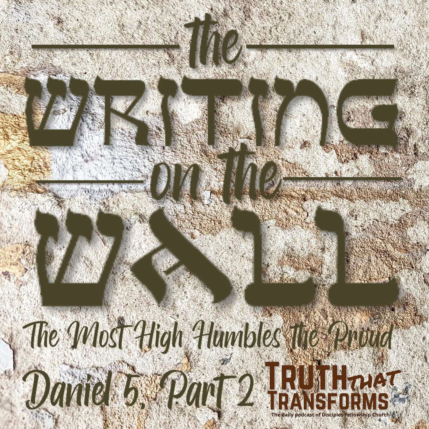 The Writing on the Wall, Part 2; Daniel 5