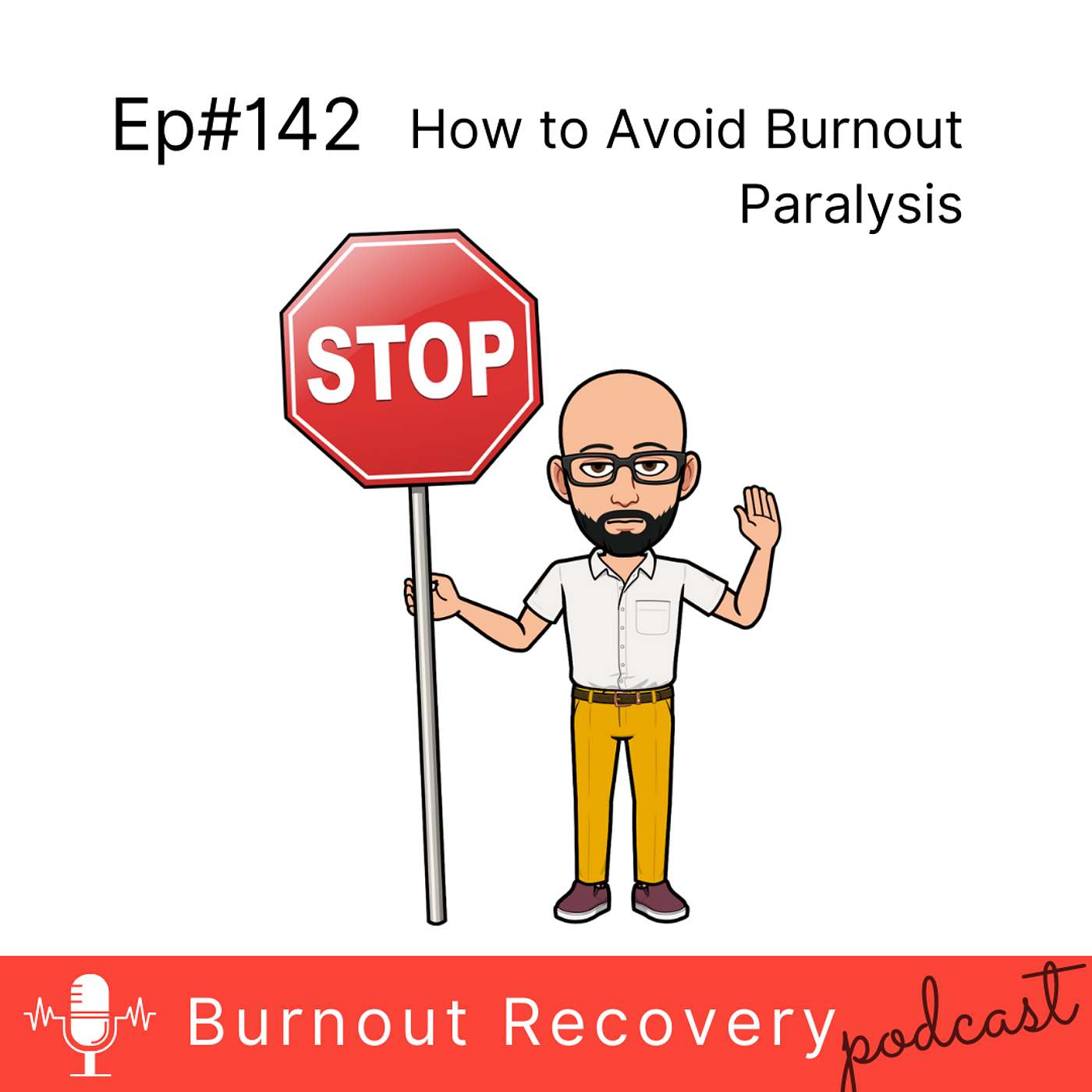 Ep#142 - How to Avoid Burnout Paralysis