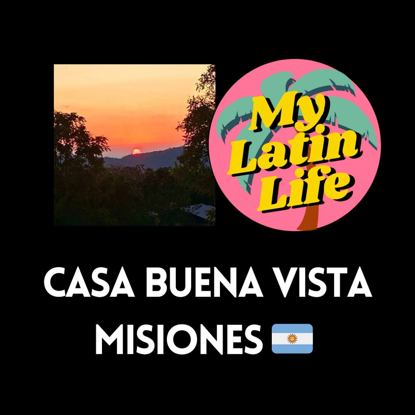 A Gringo's Guide to Misiones, Argentina 🇦🇷 | My Latin Life Podcast 294 🌴