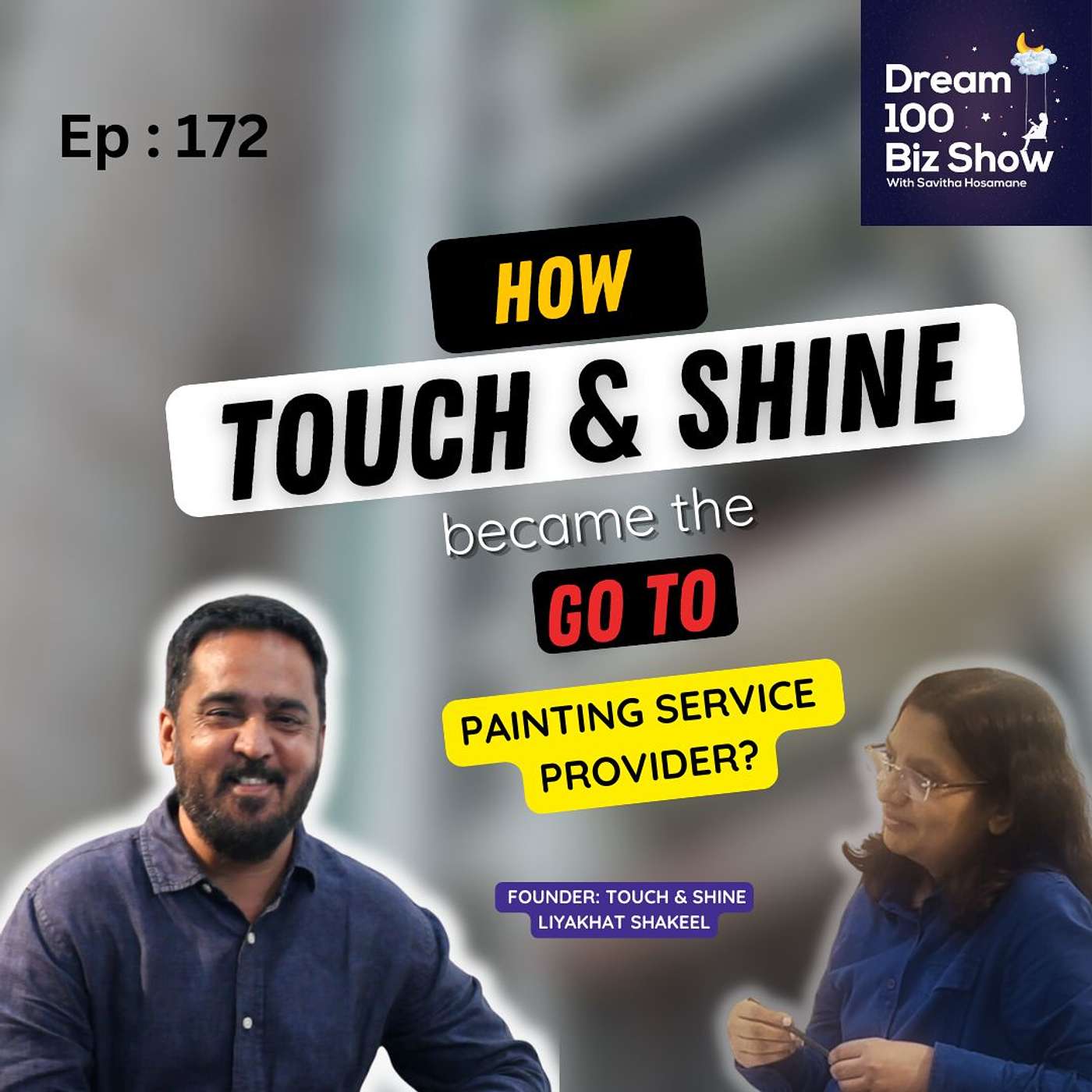 172nd Episode : How Touch and Shine became the Goto Painting Service Provider?