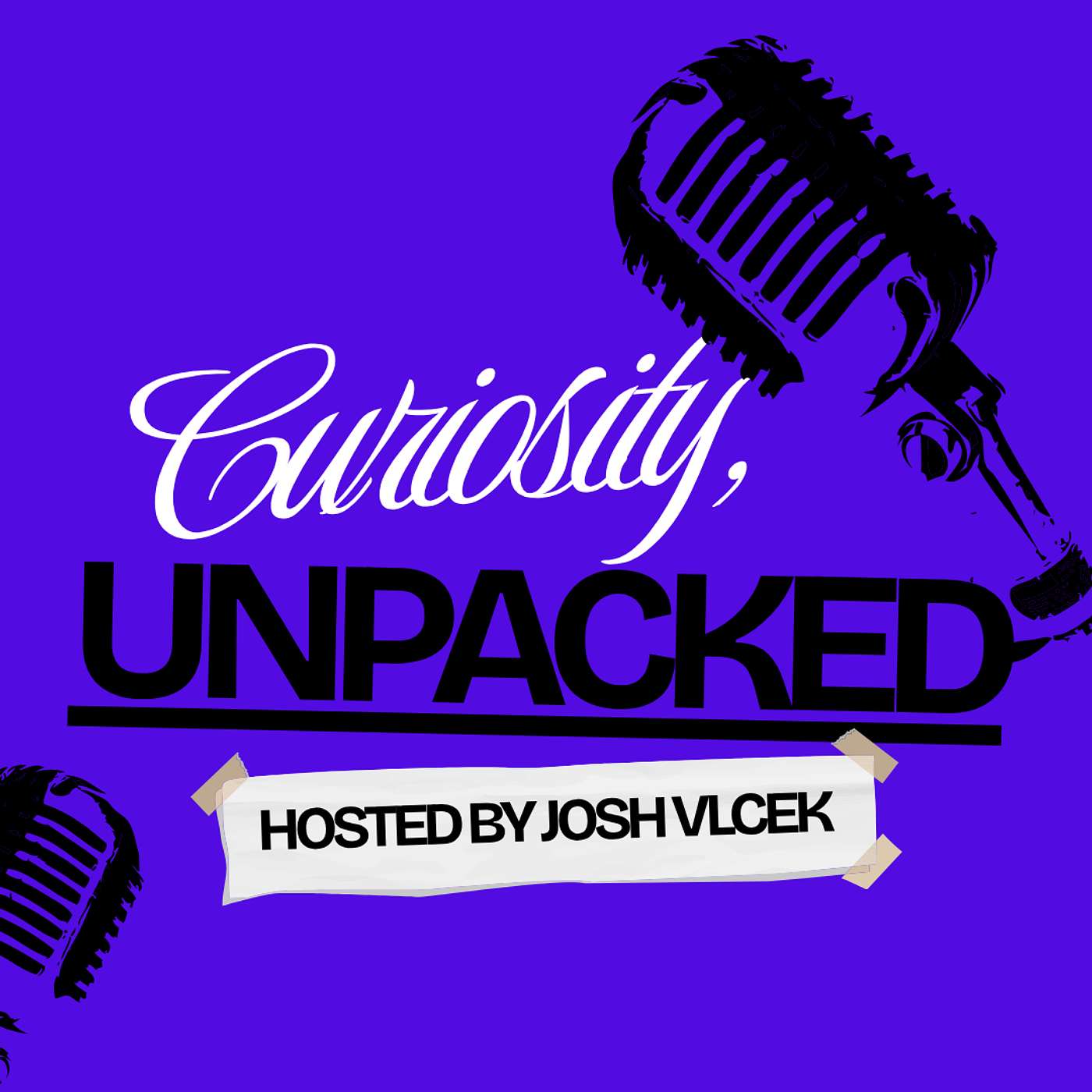 Curiosity, Unpacked