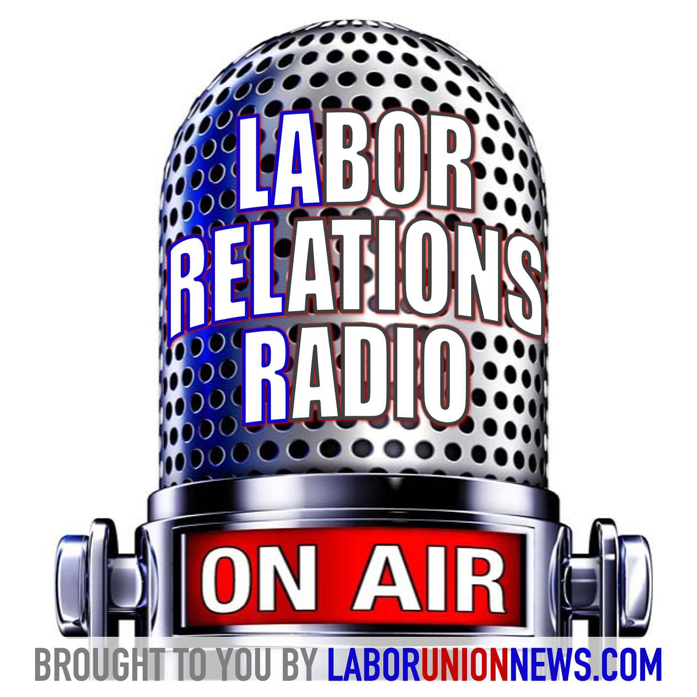 LaborUnionNews.com\'s Labor Relations Radio