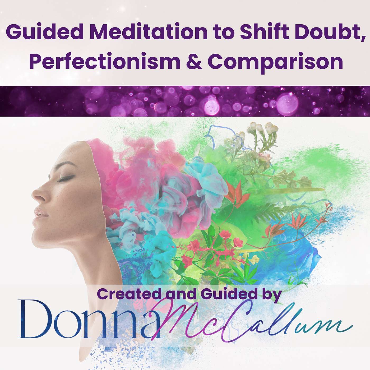 Guided Meditations with Donna McCallum - Guided Meditation to Shift Doubt, Perfectionism & Comparison