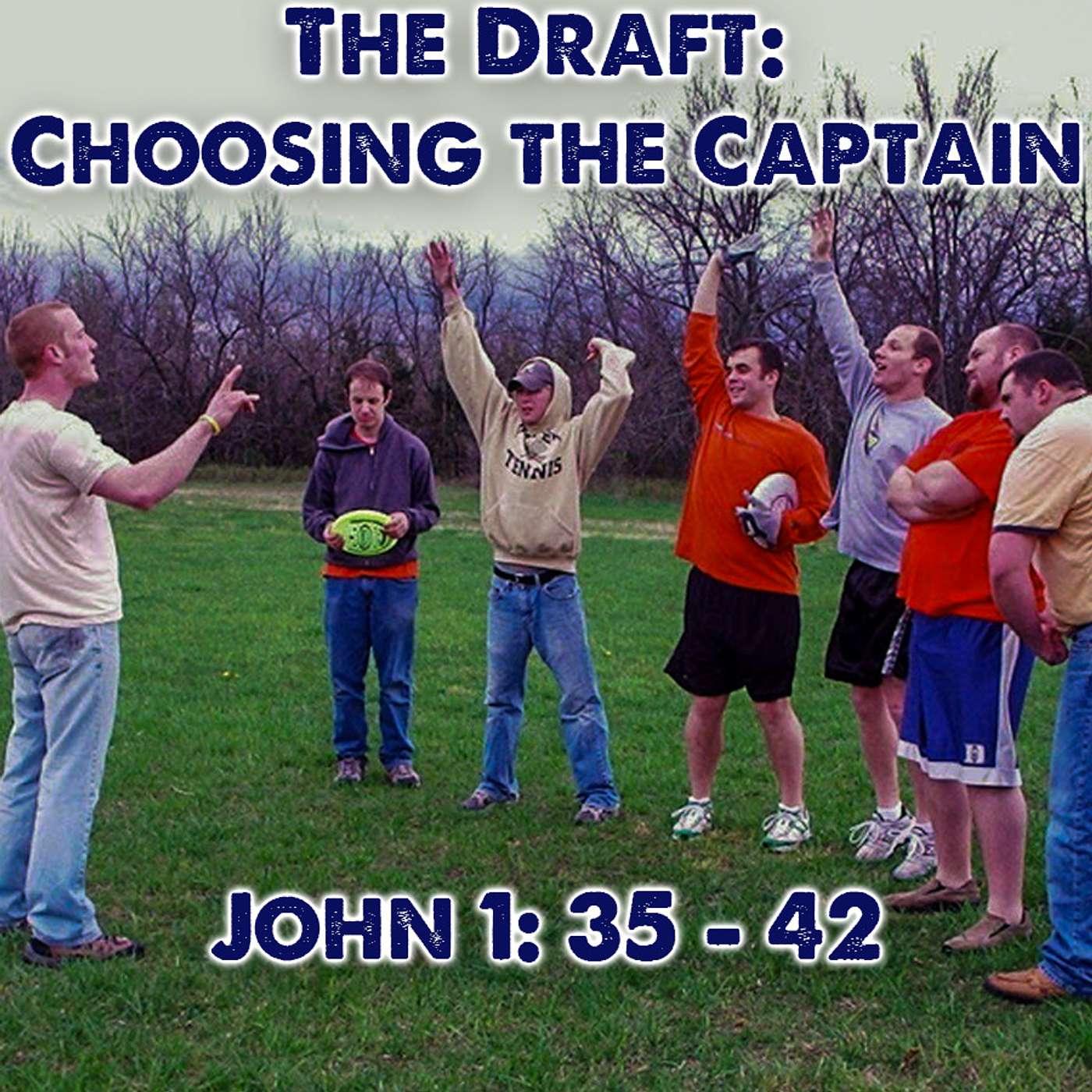 Season 3 Episode 87 - The Draft: Choosing the Captain - John 1: 35 - 42