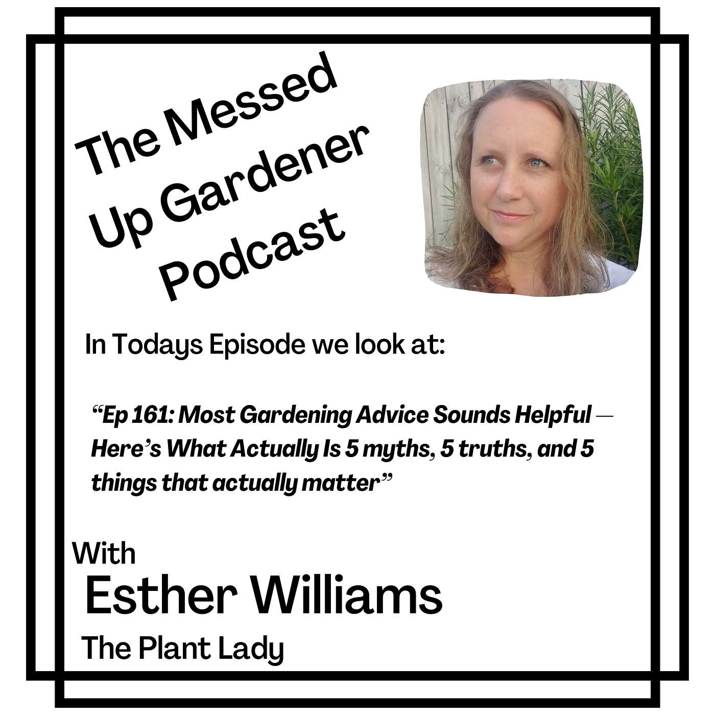 Ep 161: Most Gardening Advice Sounds Helpful — Here’s What Actually Is 5 myths, 5 truths, and the things that make a real difference