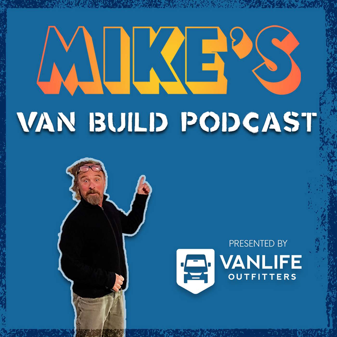 Mike’s Van Build: A Vanlife Outfitters Podcast