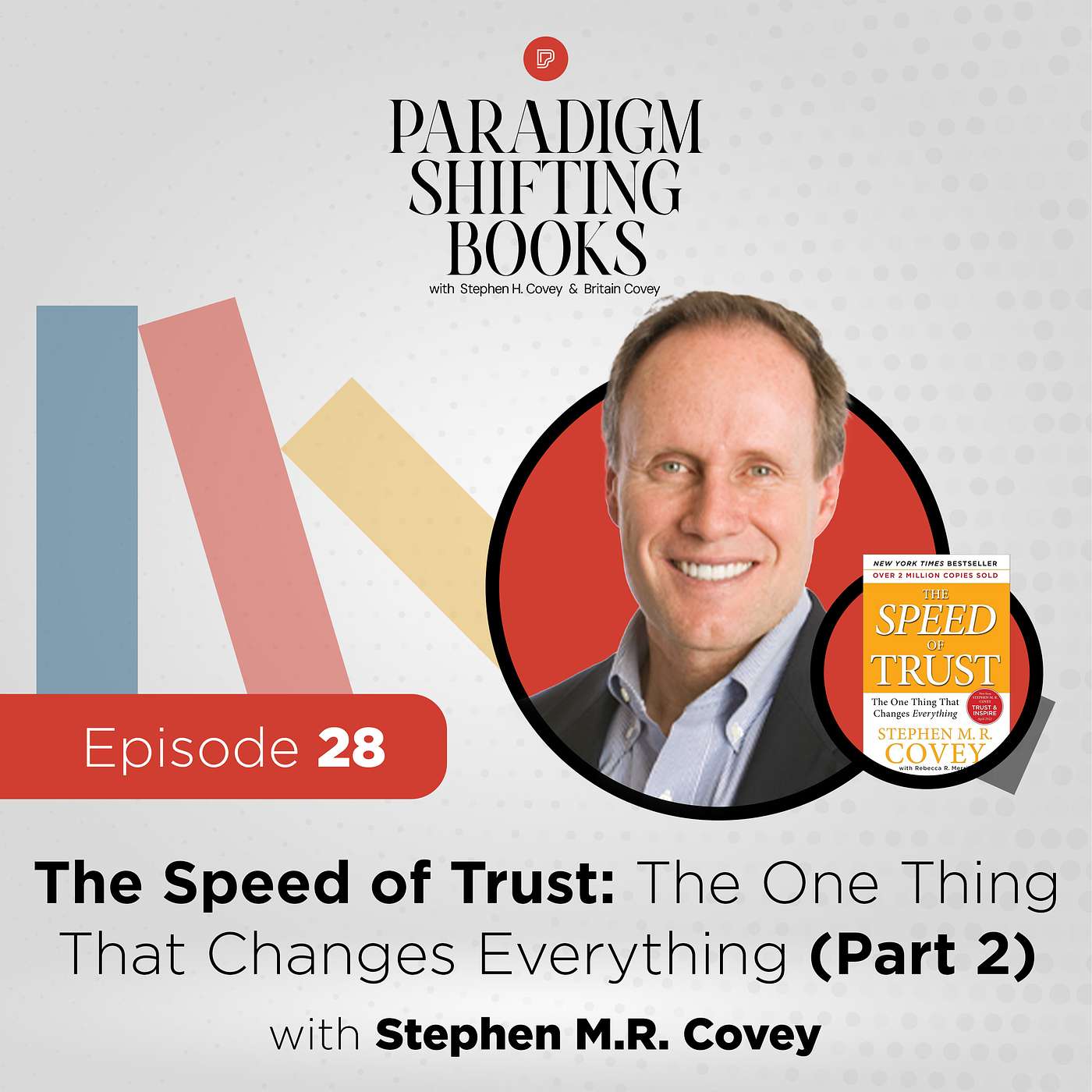 The Speed of Trust: The One Thing That Changes Everything (Part 2) with Stephen M. R. Covey